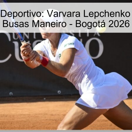 Pronóstico Deportivo: Varvara Lepchenko vs. Jessica Busas Maneiro – Bogotá 2026