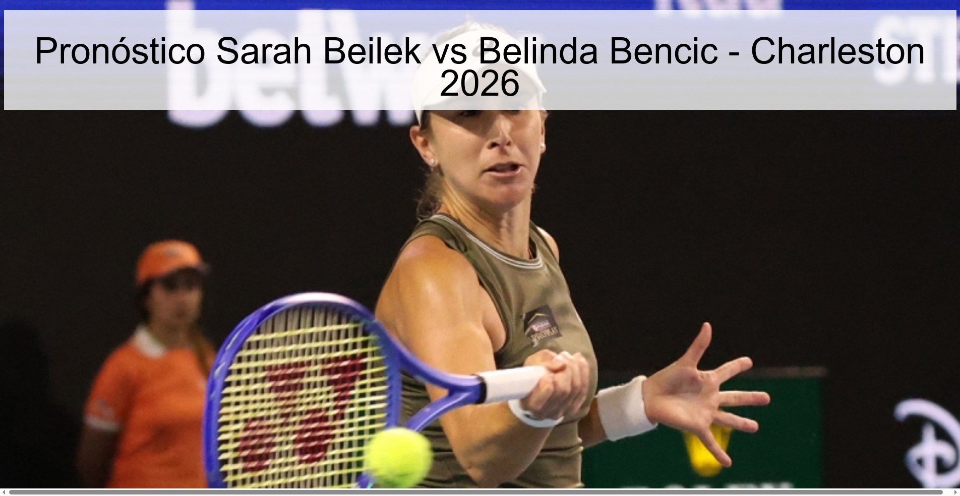 Pronóstico Sarah Beilek vs Belinda Bencic - Charleston 2026 Pronóstico Sarah Beilek vs Belinda Bencic - Charleston 2026
