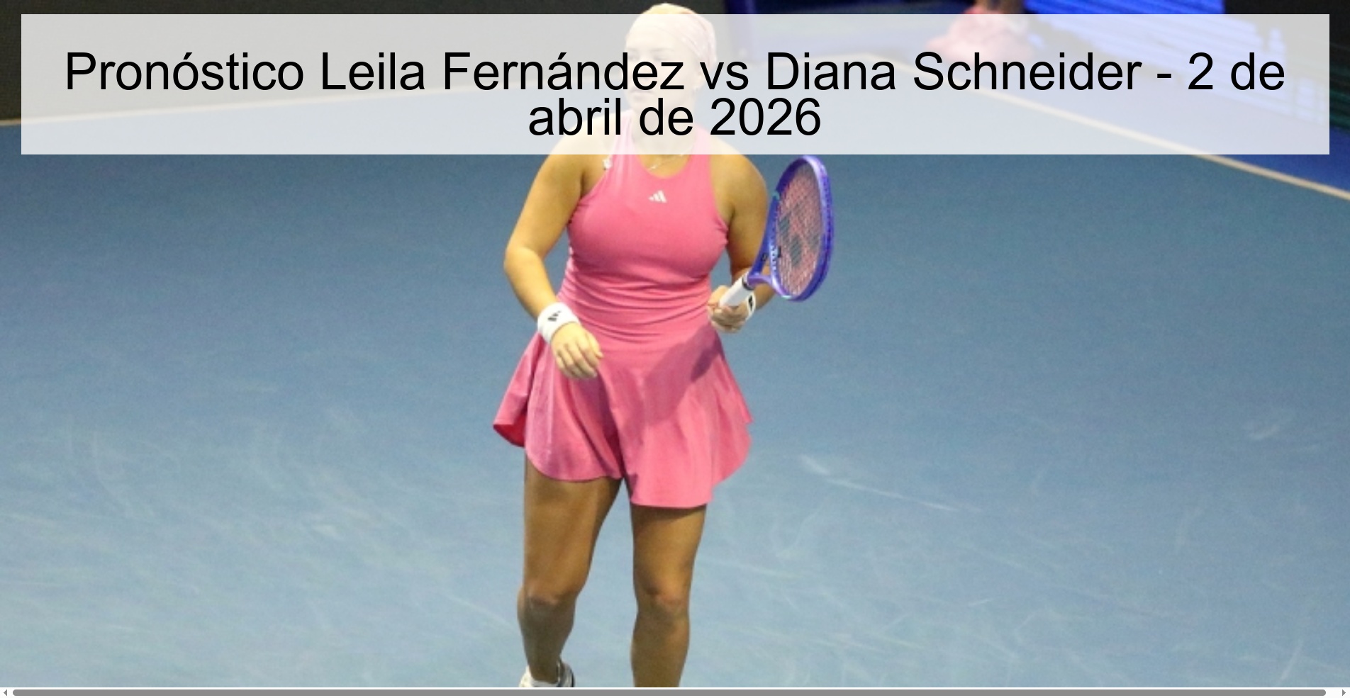 Pronóstico Leila Fernández vs Diana Schneider - 2 de abril de 2026 Pronóstico Leila Fernández vs Diana Schneider - 2 de abril de 2026