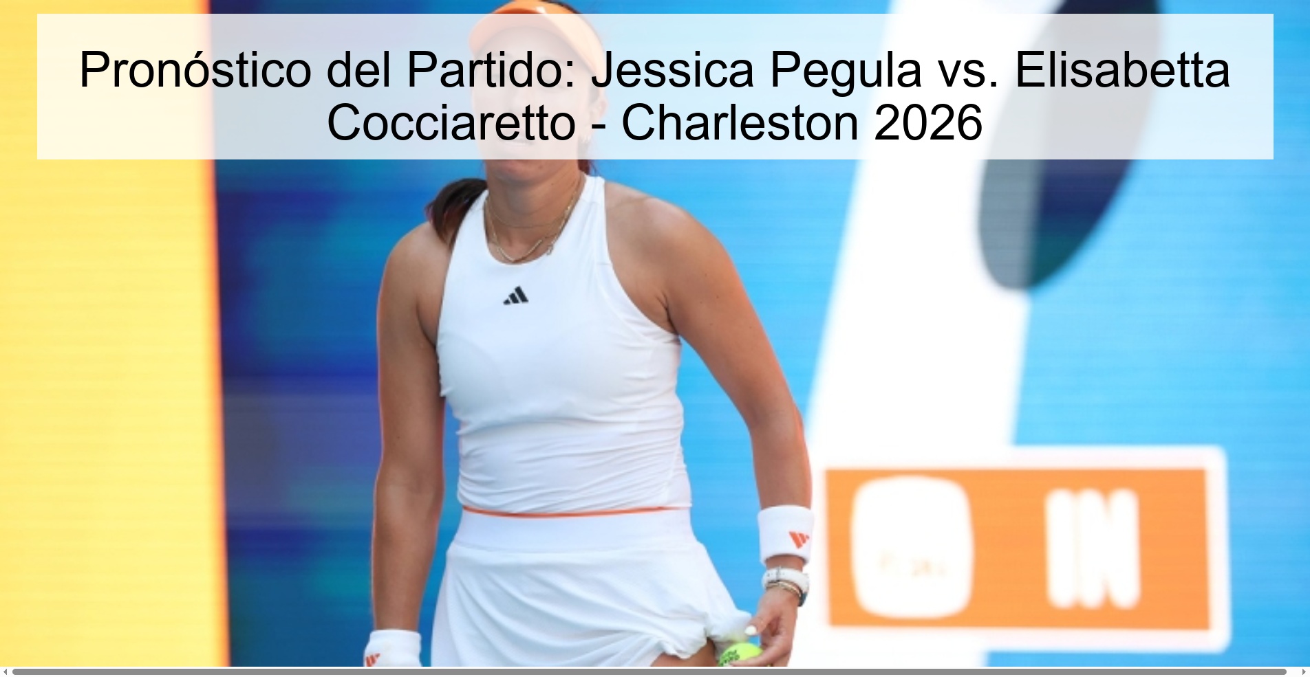 Pronóstico del Partido: Jessica Pegula vs. Elisabetta Cocciaretto - Charleston 2026