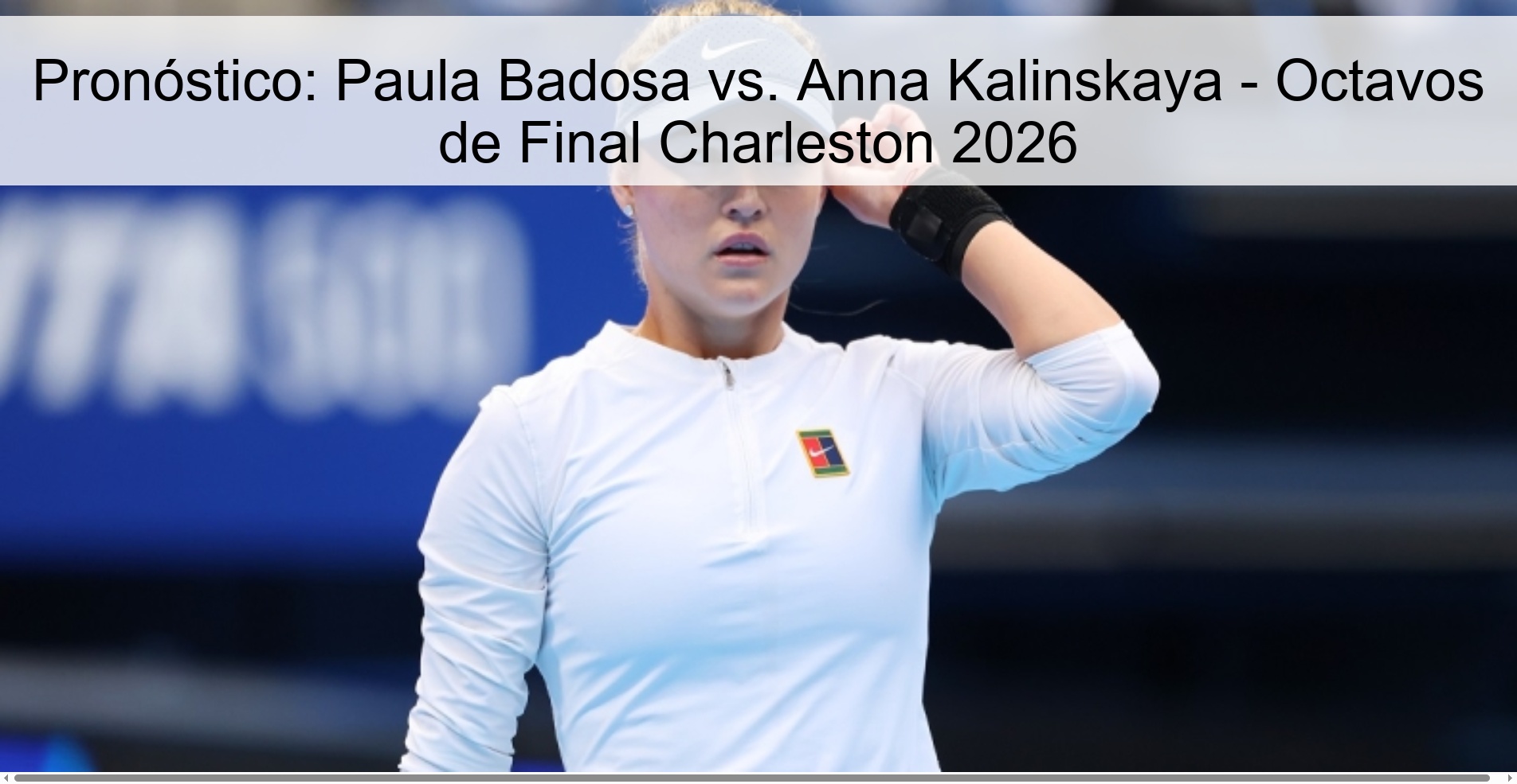 Pronóstico: Paula Badosa vs. Anna Kalinskaya - Octavos de Final Charleston 2026 Pronóstico: Paula Badosa vs. Anna Kalinskaya - Octavos de Final Charleston 2026