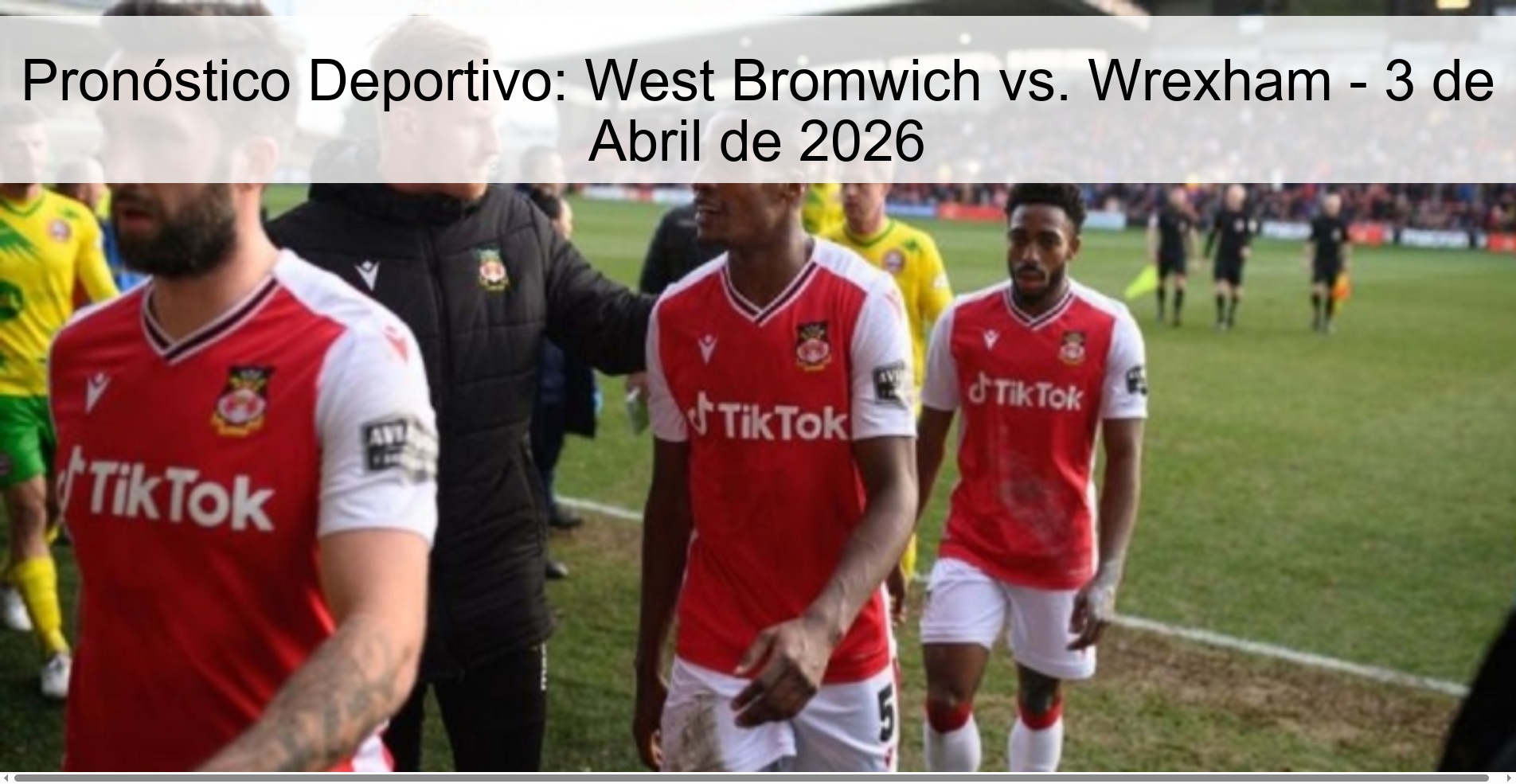 Pronóstico Deportivo: West Bromwich vs. Wrexham - 3 de Abril de 2026