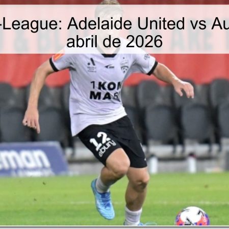 Pronóstico A-League: Adelaide United vs Auckland – 3 de abril de 2026