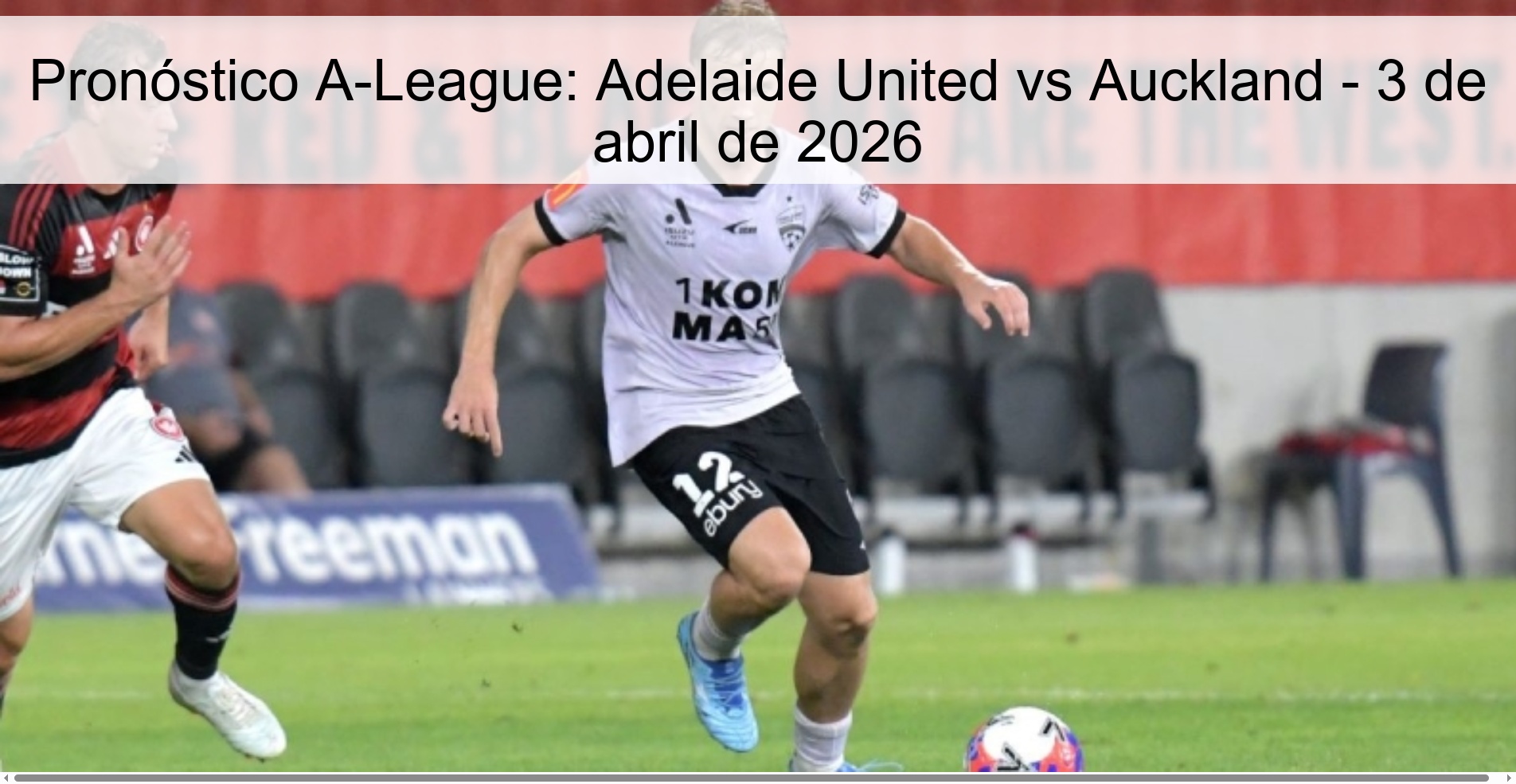 Pronóstico A-League: Adelaide United vs Auckland - 3 de abril de 2026