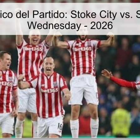 Pronóstico del Partido: Stoke City vs. Sheffield Wednesday – 2026