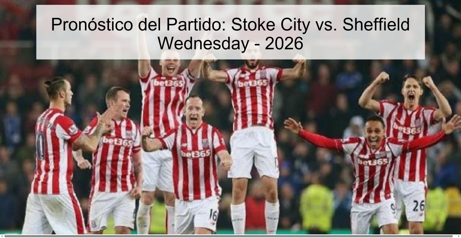 Pronóstico del Partido: Stoke City vs. Sheffield Wednesday - 2026 Pronóstico del Partido: Stoke City vs. Sheffield Wednesday - 2026