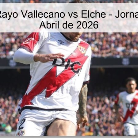 Pronóstico Rayo Vallecano vs Elche – Jornada 30 – 3 de Abril de 2026