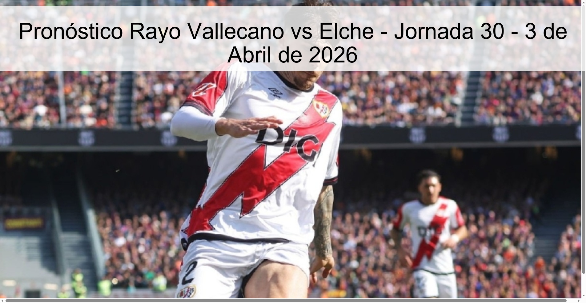 Pronóstico Rayo Vallecano vs Elche - Jornada 30 - 3 de Abril de 2026 Pronóstico Rayo Vallecano vs Elche - Jornada 30 - 3 de Abril de 2026