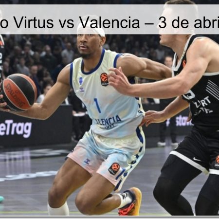 Pronóstico Virtus vs Valencia – 3 de abril de 2026