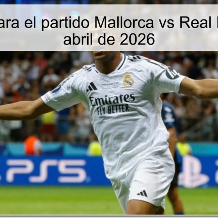 Pronóstico para el partido Mallorca vs Real Madrid – 4 de abril de 2026