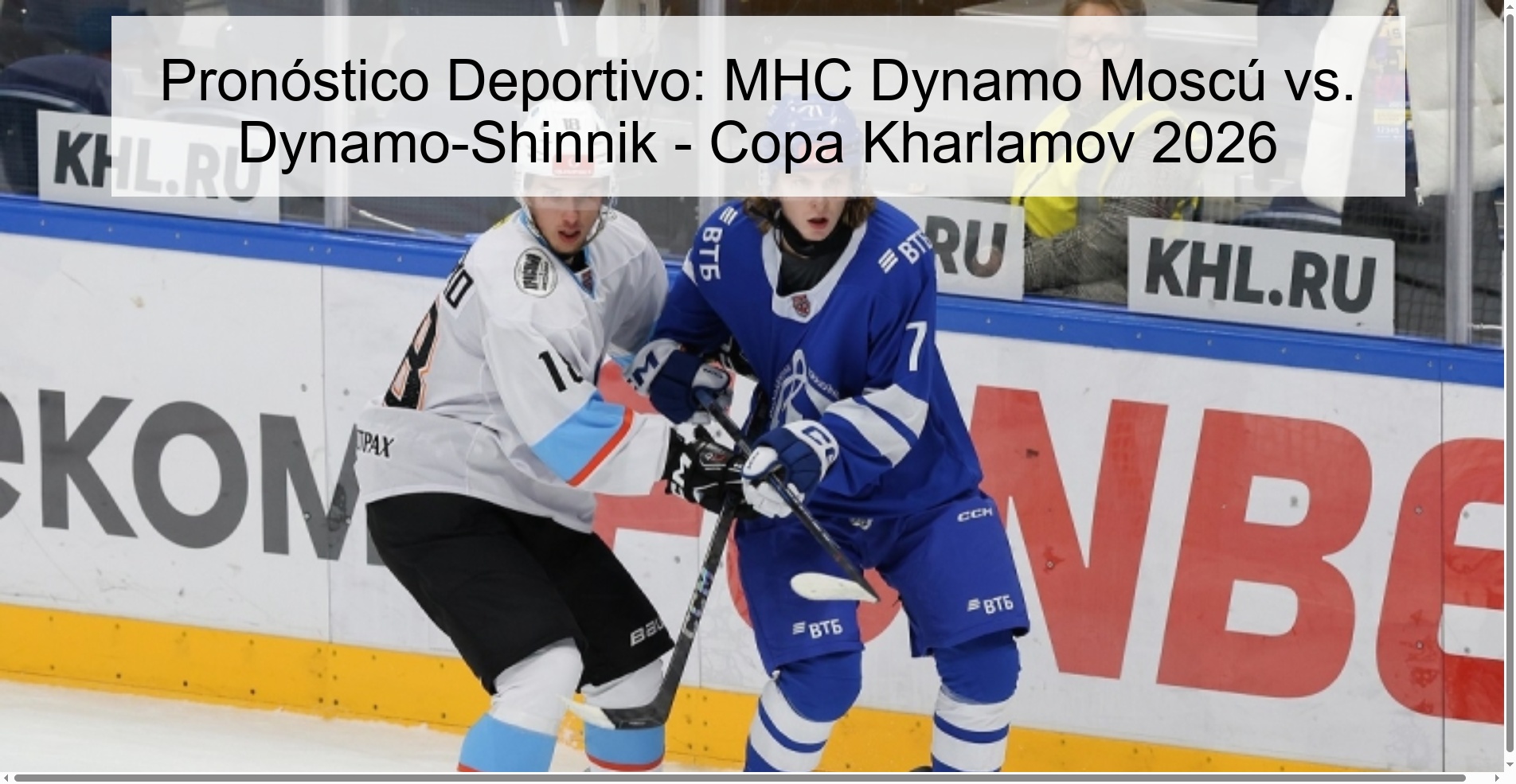 Pronóstico Deportivo: MHC Dynamo Moscú vs. Dynamo-Shinnik - Copa Kharlamov 2026 Pronóstico Deportivo: MHC Dynamo Moscú vs. Dynamo-Shinnik - Copa Kharlamov 2026