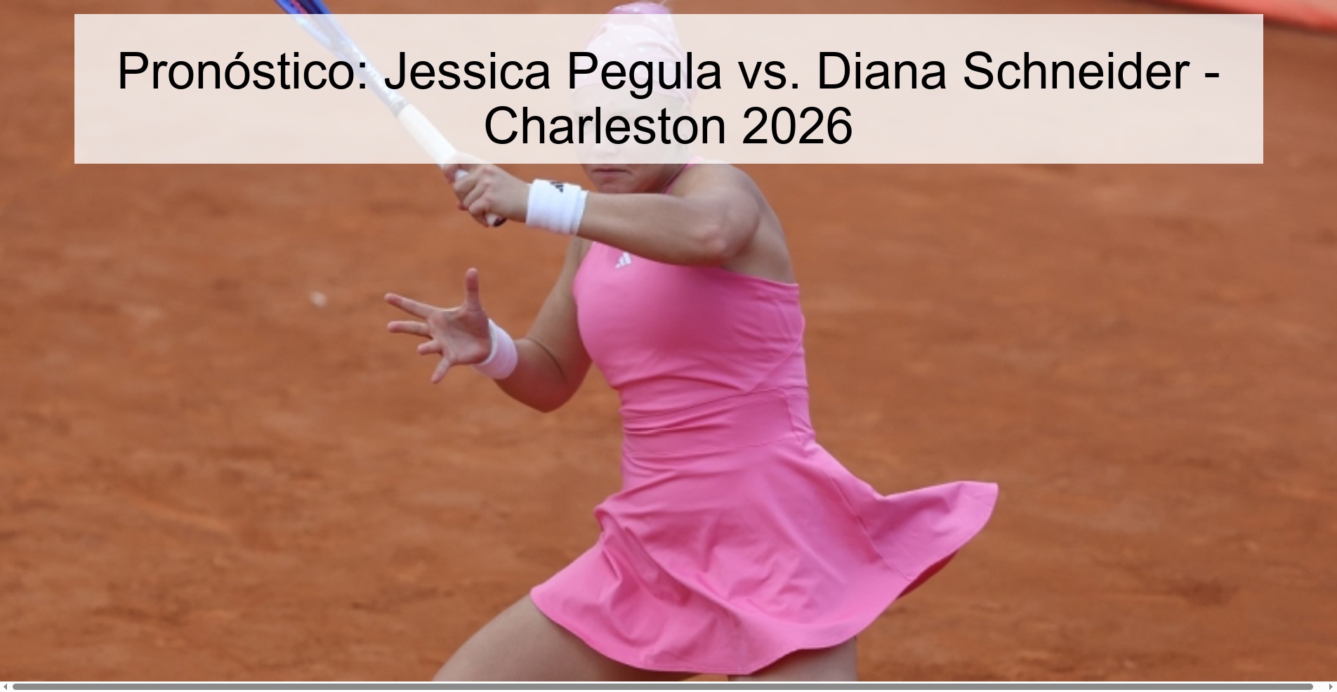 Pronóstico: Jessica Pegula vs. Diana Schneider - Charleston 2026