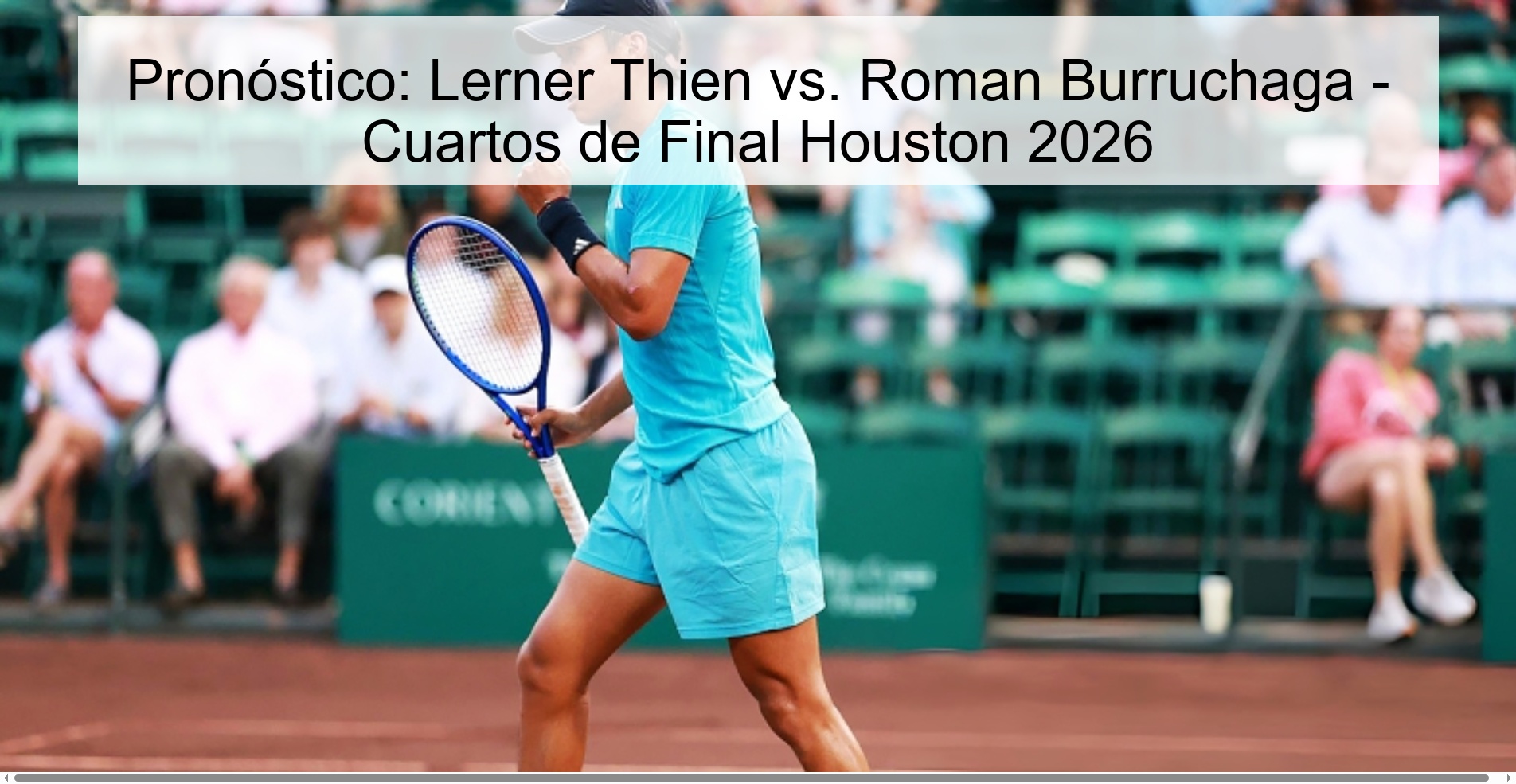 Pronóstico: Lerner Thien vs. Roman Burruchaga - Cuartos de Final Houston 2026 Pronóstico: Lerner Thien vs. Roman Burruchaga - Cuartos de Final Houston 2026