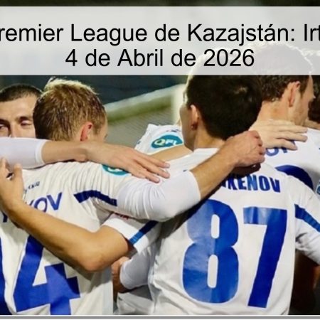 Pronóstico Premier League de Kazajstán: Irtysh vs Altai – 4 de Abril de 2026