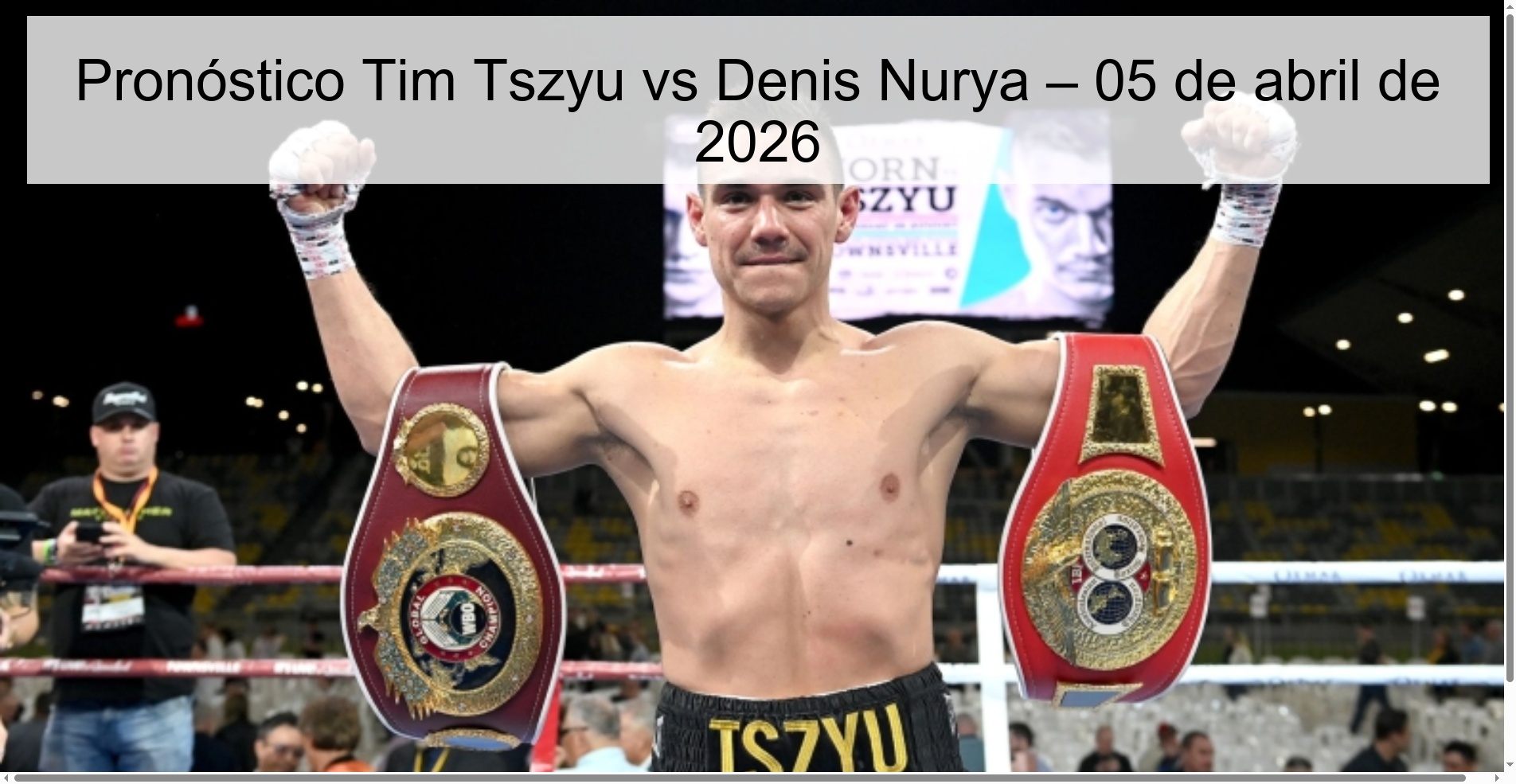 Pronóstico Tim Tszyu vs Denis Nurya – 05 de abril de 2026