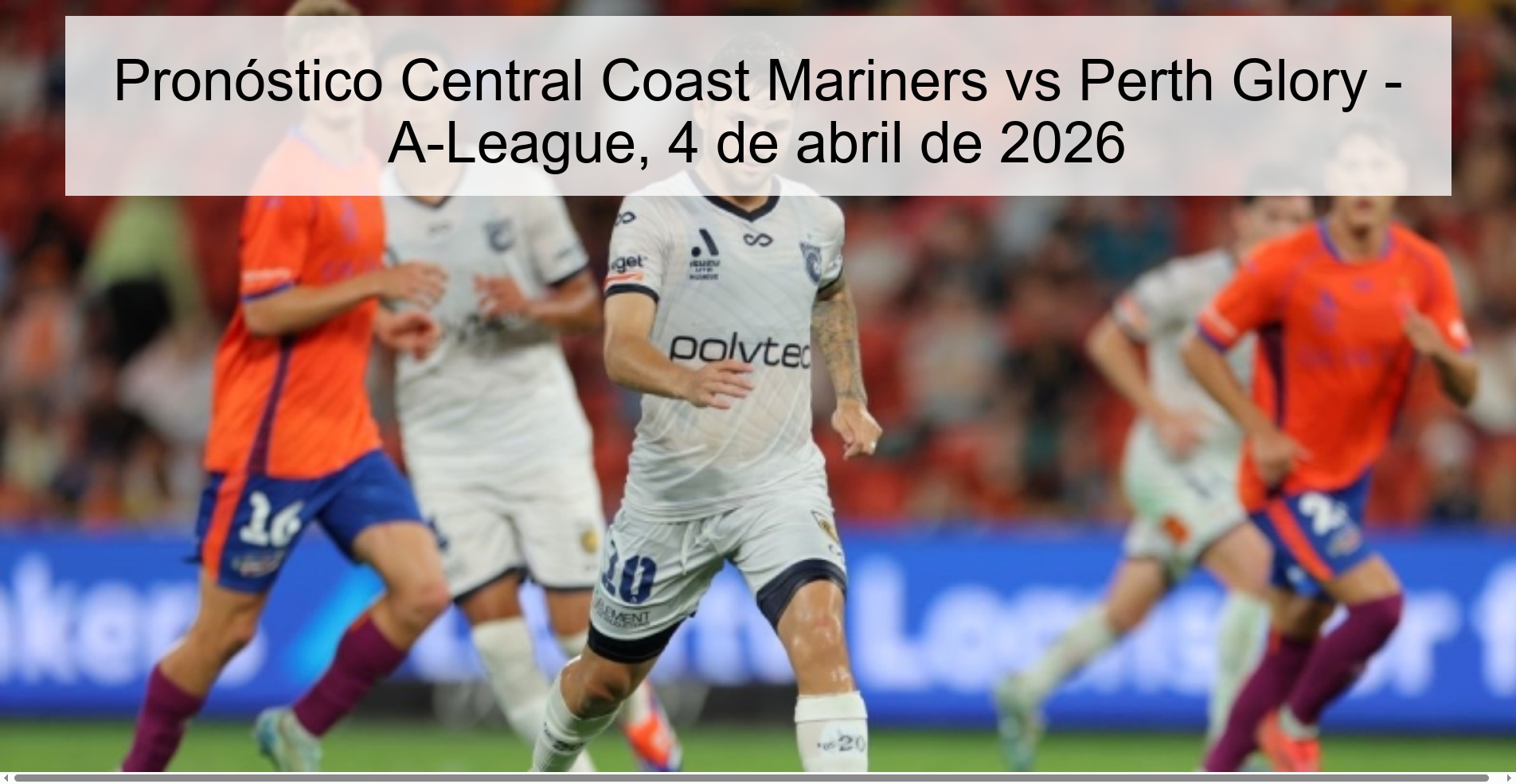 Pronóstico Central Coast Mariners vs Perth Glory - A-League, 4 de abril de 2026