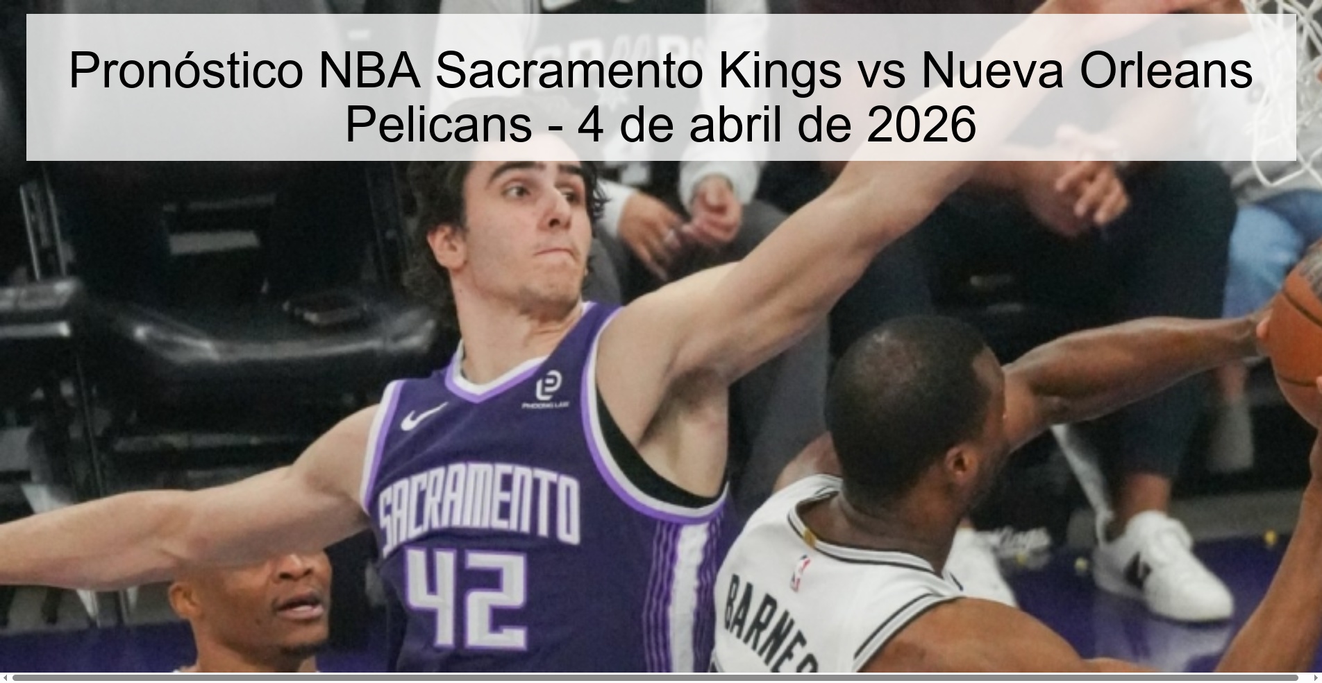 Pronóstico NBA Sacramento Kings vs Nueva Orleans Pelicans - 4 de abril de 2026 Pronóstico NBA Sacramento Kings vs Nueva Orleans Pelicans - 4 de abril de 2026