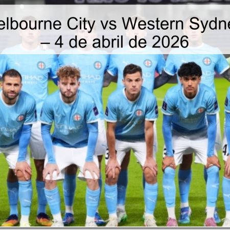 Pronóstico Melbourne City vs Western Sydney Wanderers – 4 de abril de 2026
