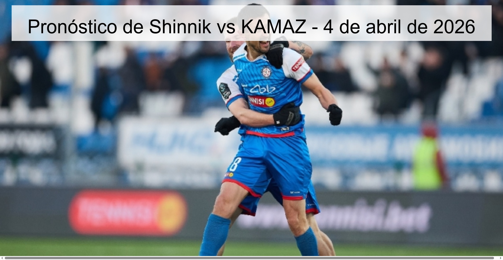 Pronóstico de Shinnik vs KAMAZ - 4 de abril de 2026