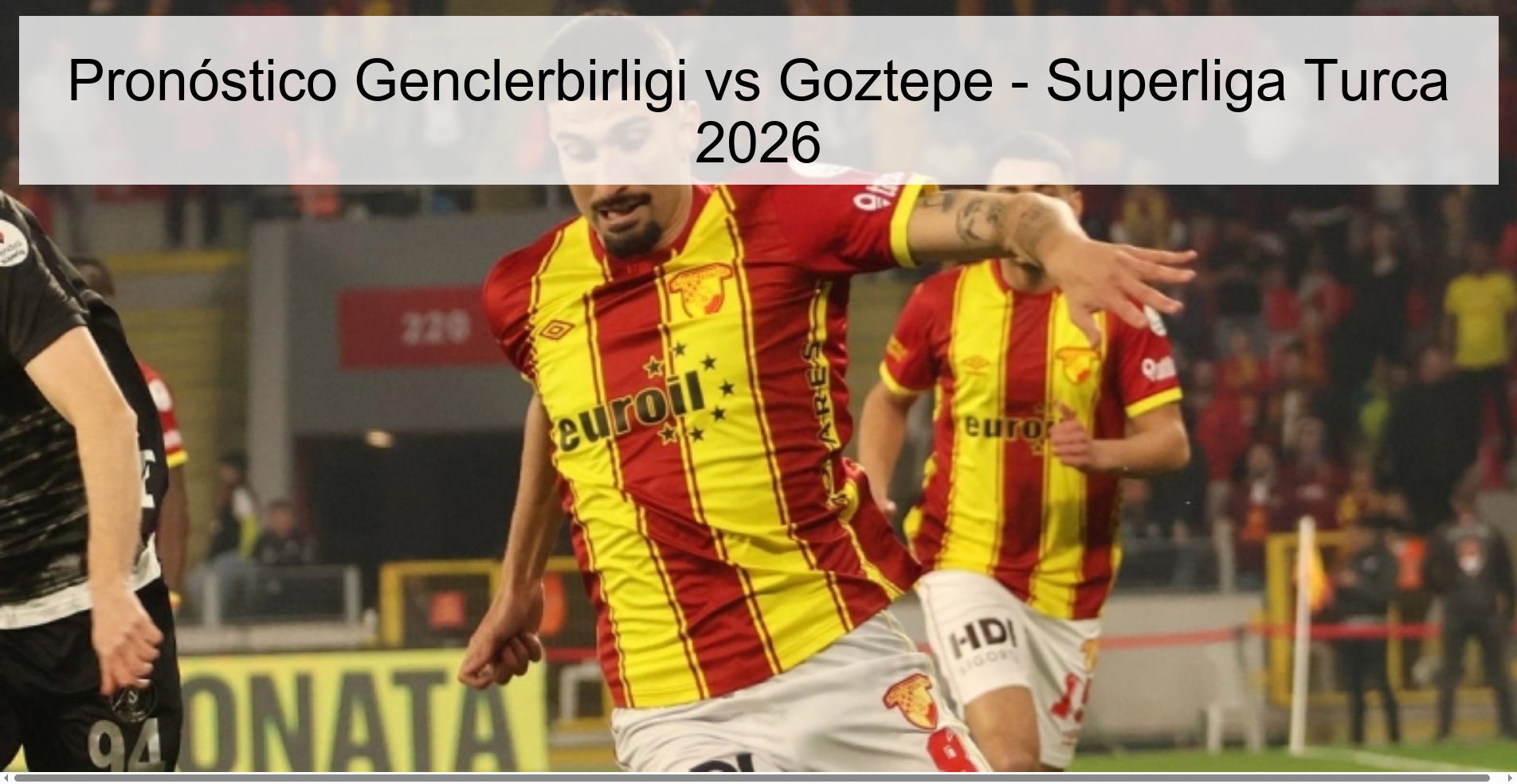 Pronóstico Genclerbirligi vs Goztepe - Superliga Turca 2026