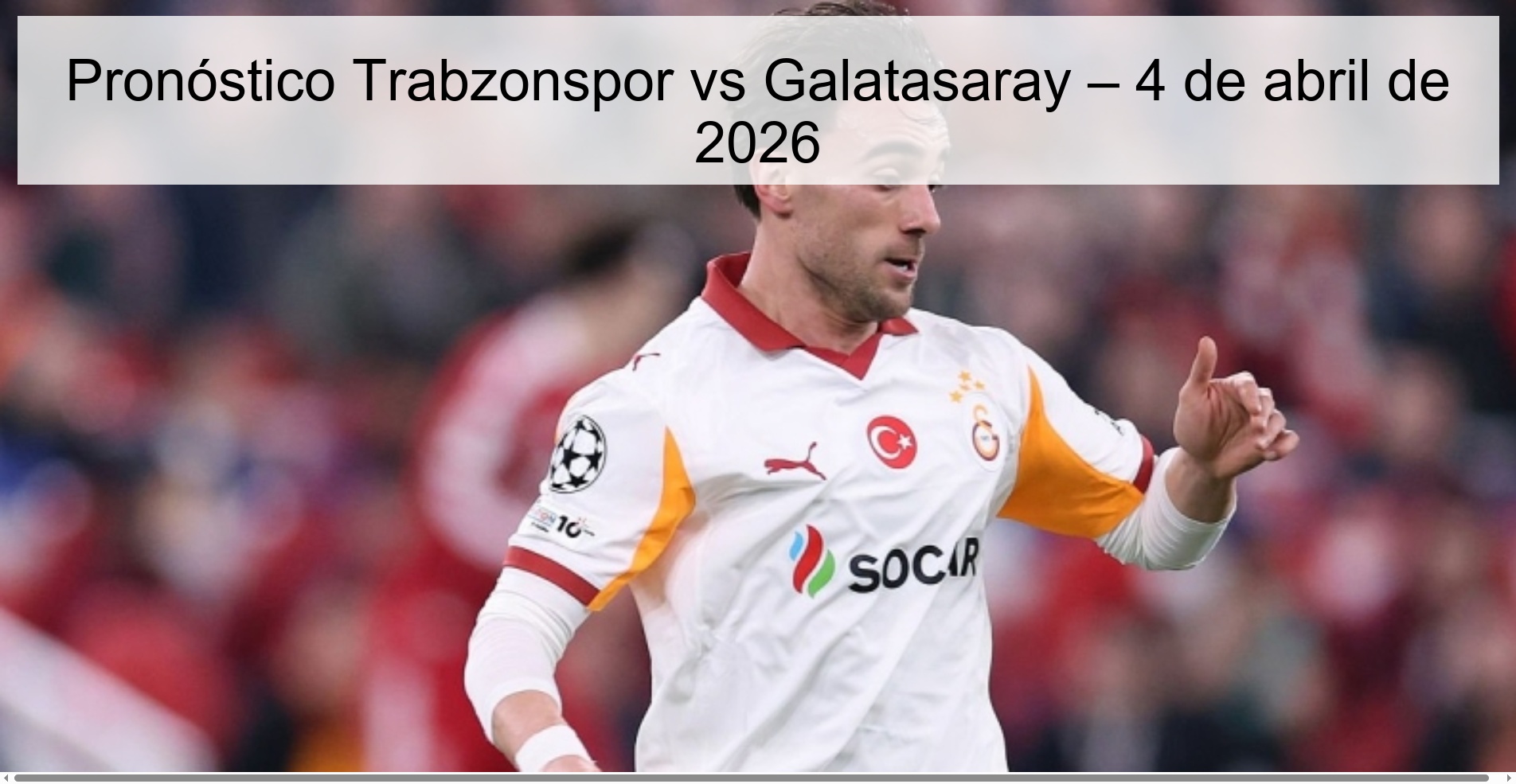 Pronóstico Trabzonspor vs Galatasaray – 4 de abril de 2026
