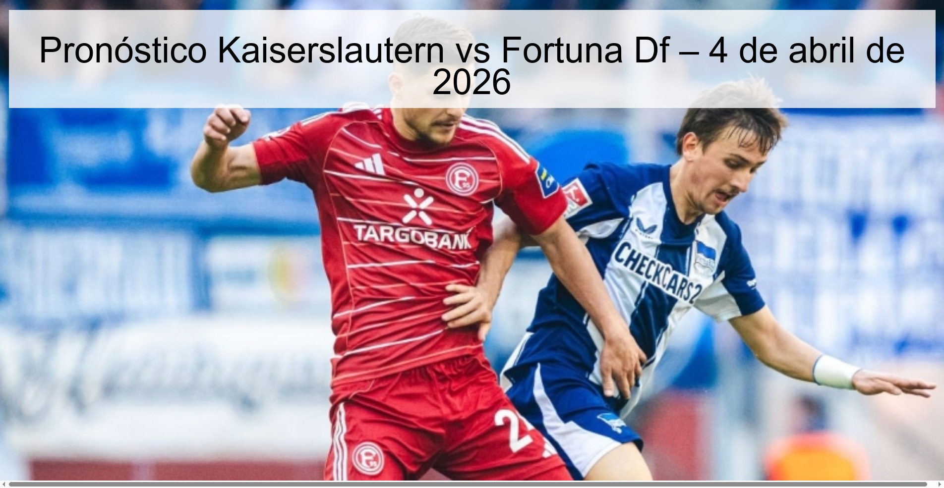 Pronóstico Kaiserslautern vs Fortuna Df – 4 de abril de 2026 Pronóstico Kaiserslautern vs Fortuna Df – 4 de abril de 2026