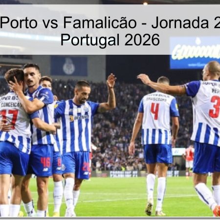 Pronóstico: Porto vs Famalicão – Jornada 28 de la Liga Portugal 2026