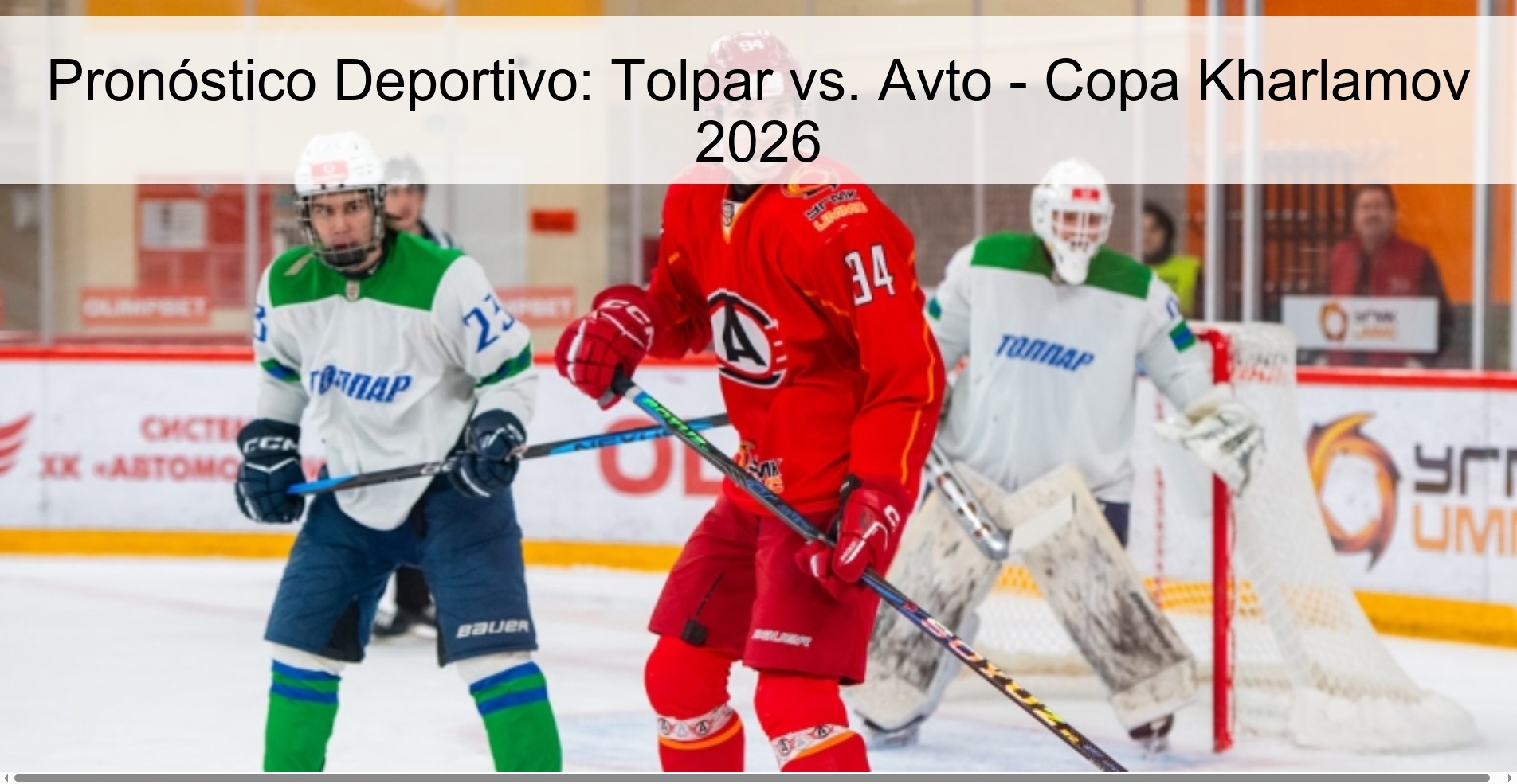 Pronóstico Deportivo: Tolpar vs. Avto - Copa Kharlamov 2026 Pronóstico Deportivo: Tolpar vs. Avto - Copa Kharlamov 2026