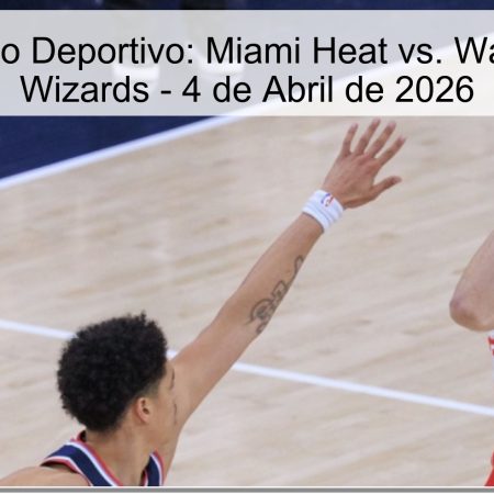 Pronóstico Deportivo: Miami Heat vs. Washington Wizards – 4 de Abril de 2026