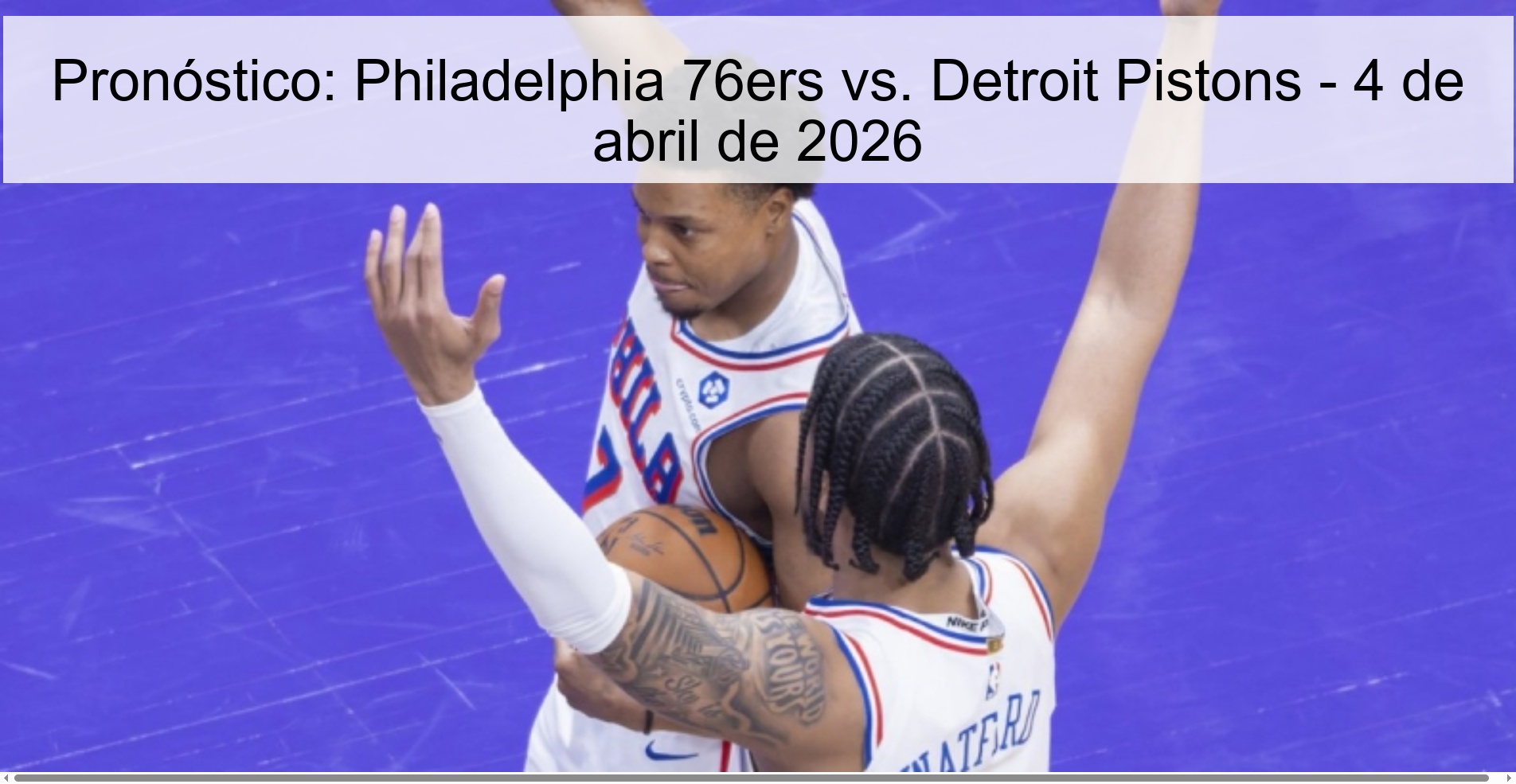 Pronóstico: Philadelphia 76ers vs. Detroit Pistons - 4 de abril de 2026 Pronóstico: Philadelphia 76ers vs. Detroit Pistons - 4 de abril de 2026