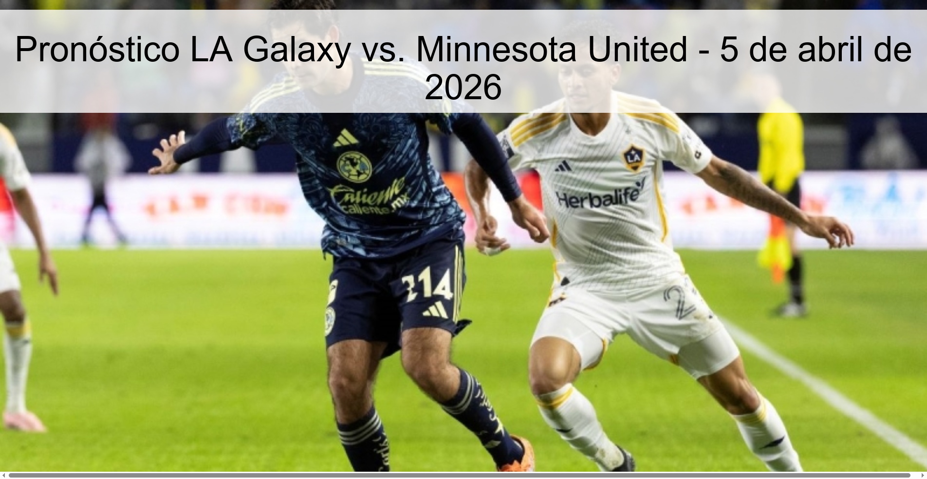 Pronóstico LA Galaxy vs. Minnesota United - 5 de abril de 2026 Pronóstico LA Galaxy vs. Minnesota United - 5 de abril de 2026