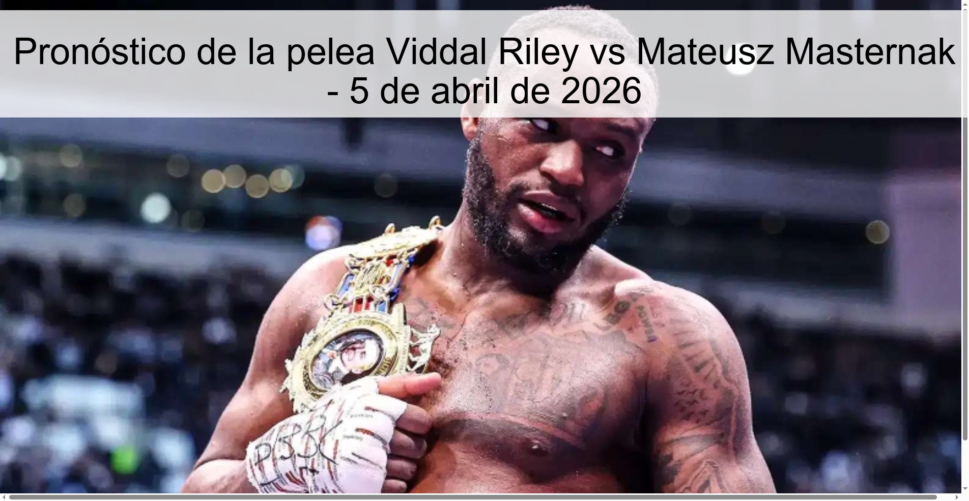 Pronóstico de la pelea Viddal Riley vs Mateusz Masternak - 5 de abril de 2026
