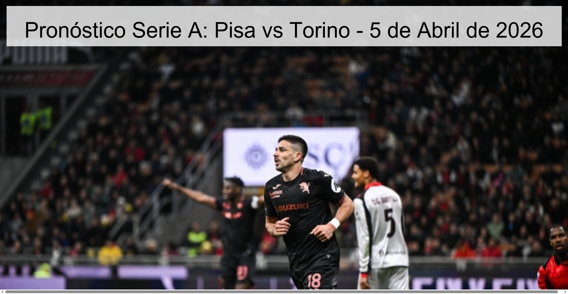 Pronóstico Serie A: Pisa vs Torino - 5 de Abril de 2026