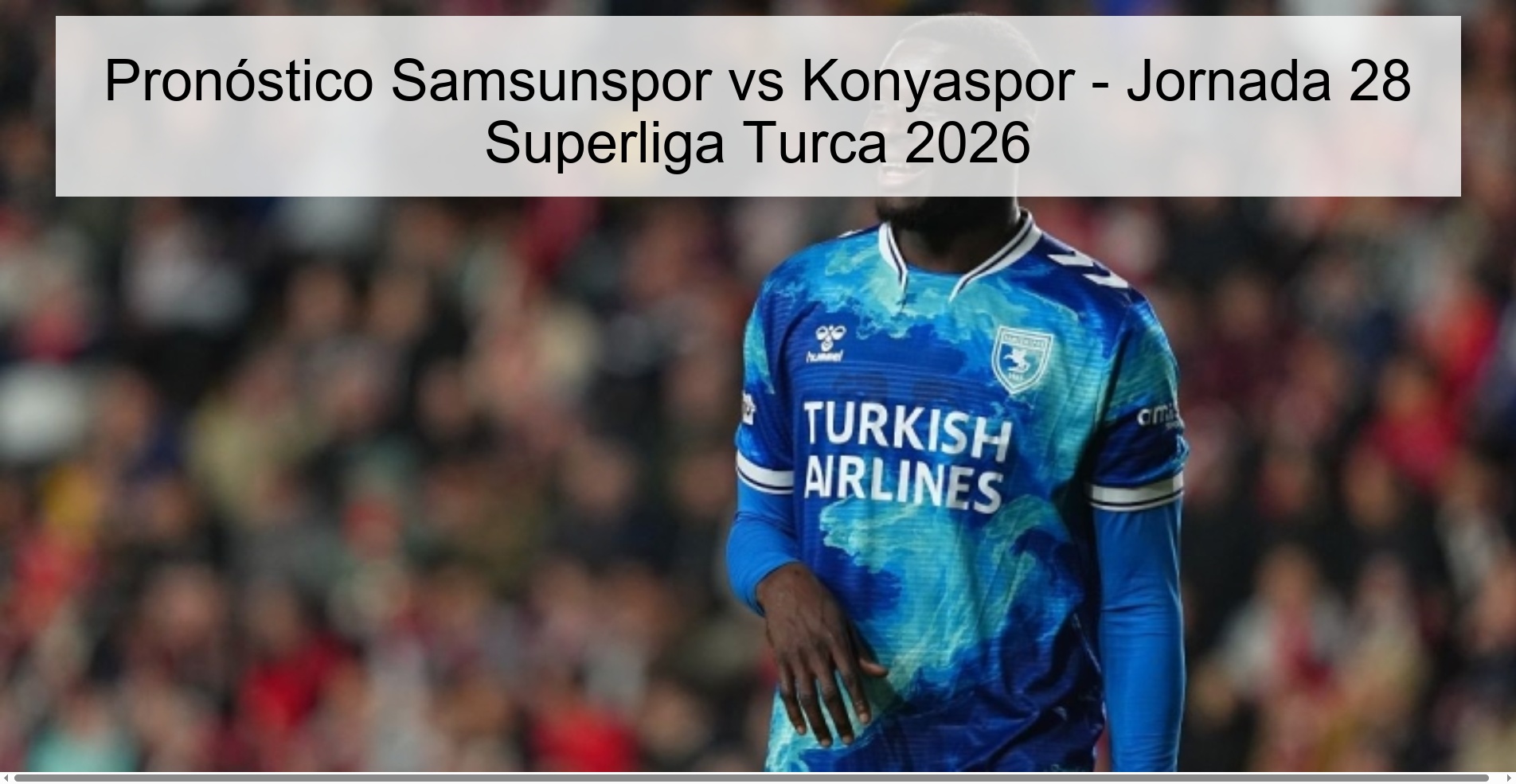 Pronóstico Samsunspor vs Konyaspor - Jornada 28 Superliga Turca 2026