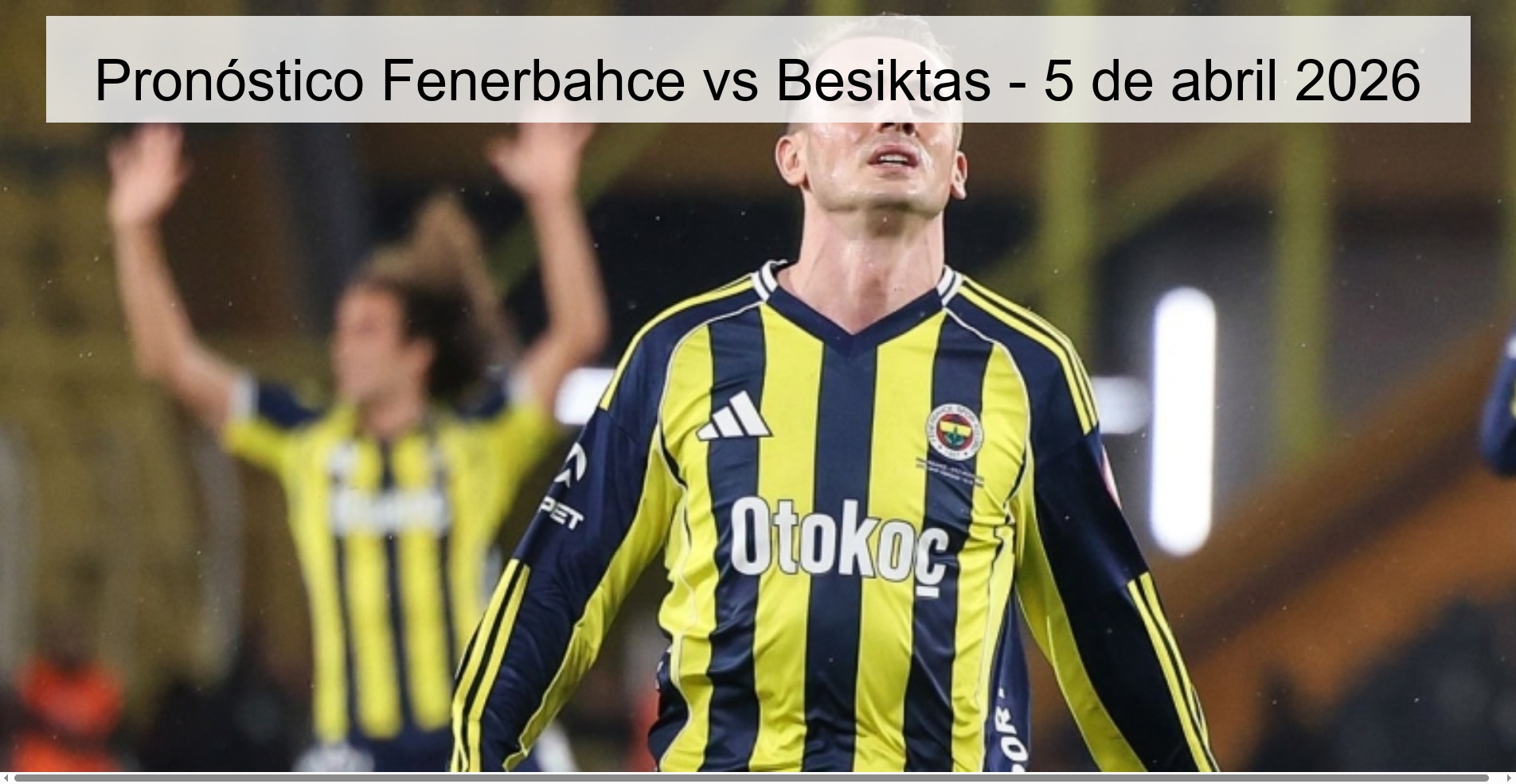 Pronóstico Fenerbahce vs Besiktas - 5 de abril 2026