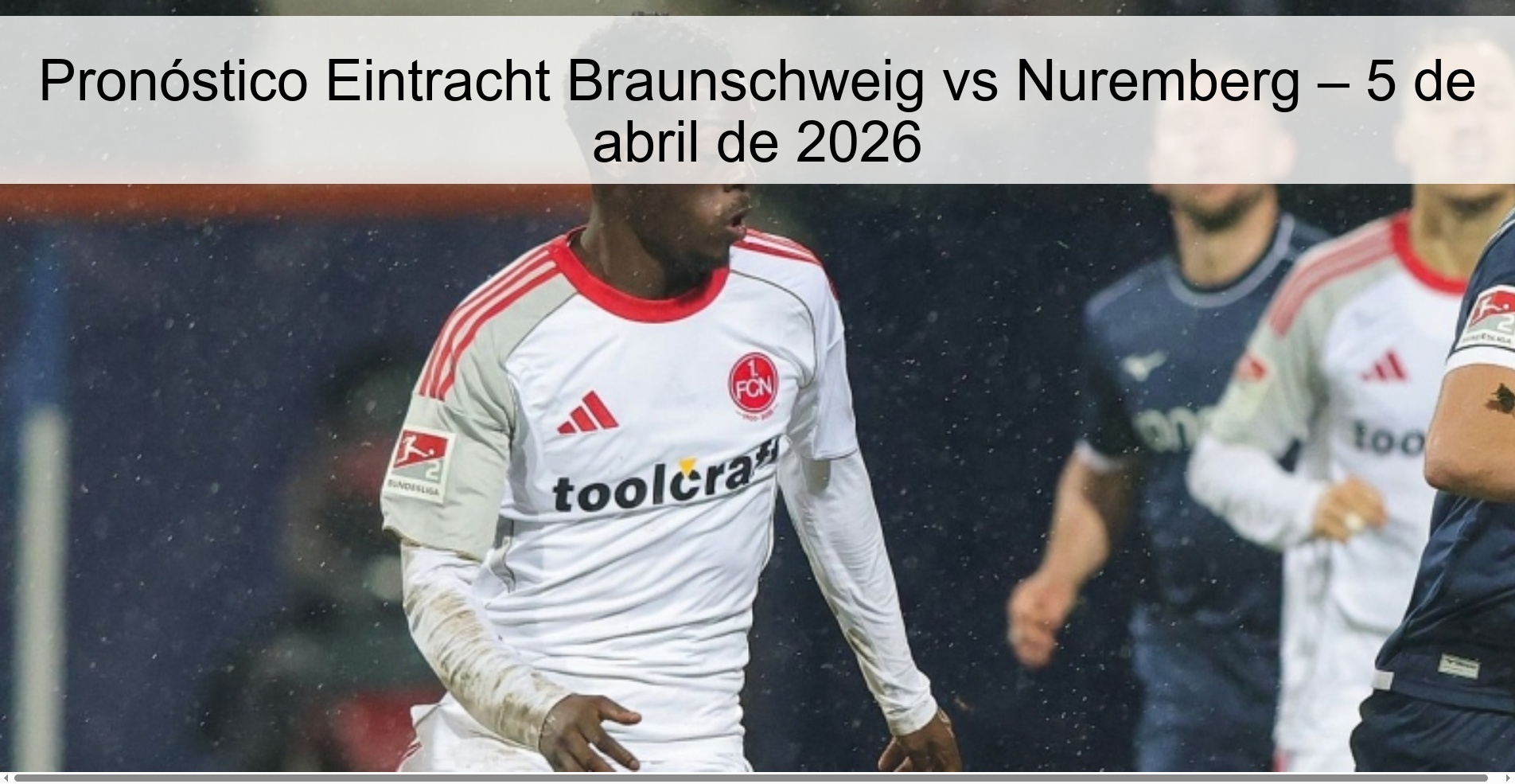 Pronóstico Eintracht Braunschweig vs Nuremberg – 5 de abril de 2026