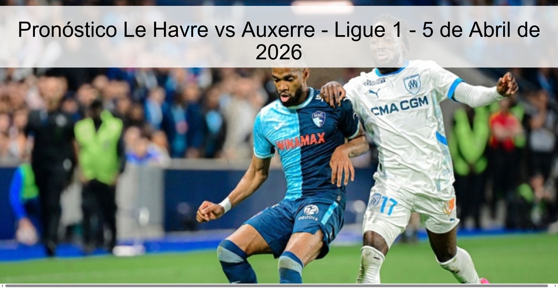 Pronóstico Le Havre vs Auxerre - Ligue 1 - 5 de Abril de 2026