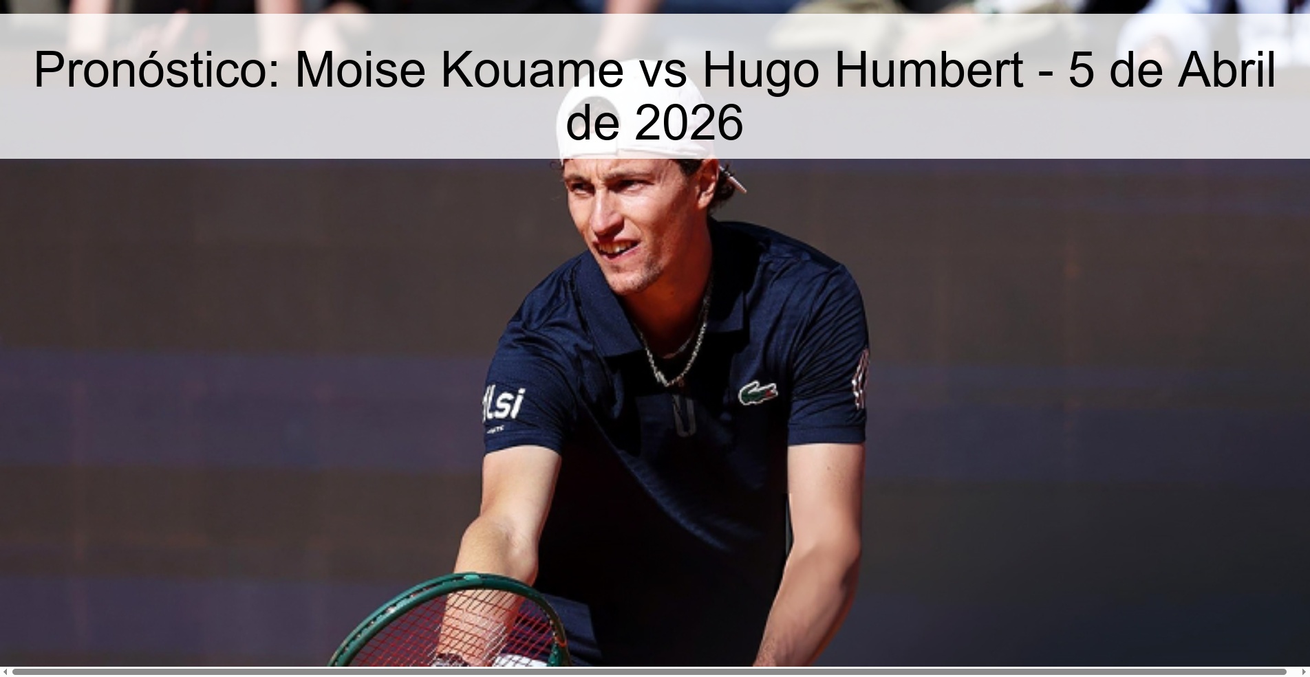 Pronóstico: Moise Kouame vs Hugo Humbert - 5 de Abril de 2026 Pronóstico: Moise Kouame vs Hugo Humbert - 5 de Abril de 2026
