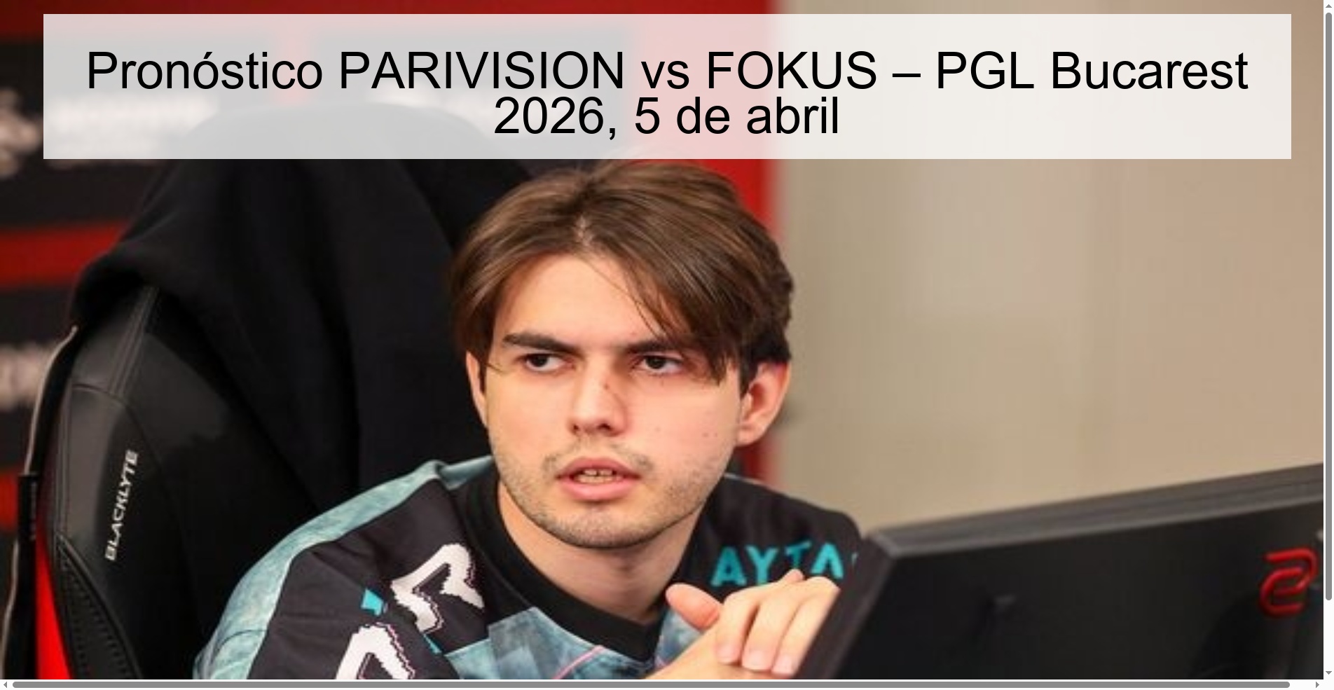 Pronóstico PARIVISION vs FOKUS – PGL Bucarest 2026, 5 de abril