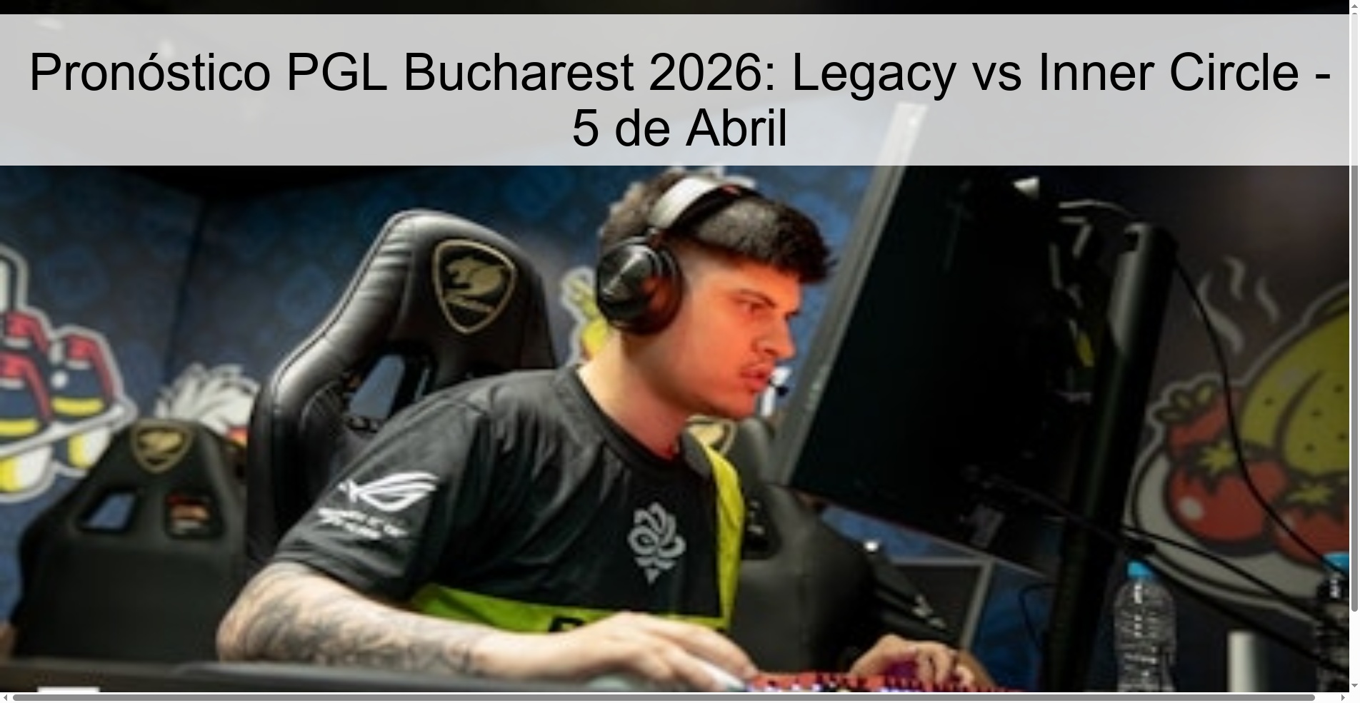 Pronóstico PGL Bucharest 2026: Legacy vs Inner Circle - 5 de Abril