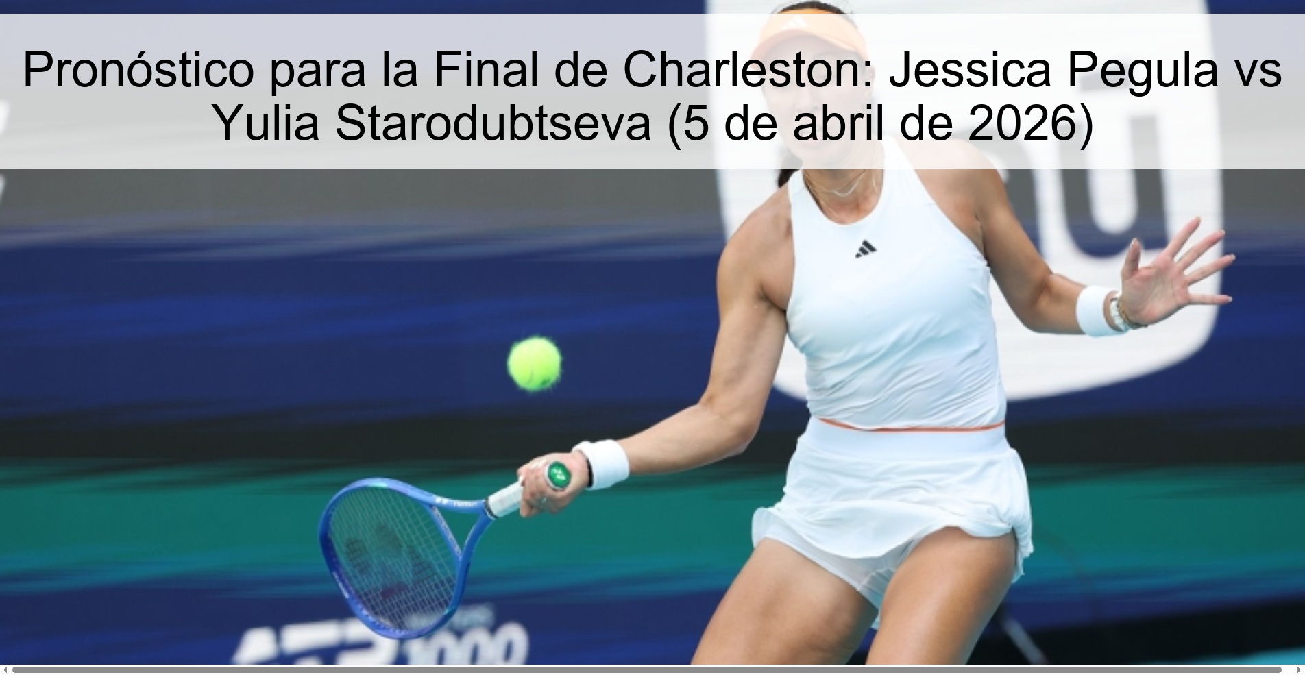 Pronóstico para la Final de Charleston: Jessica Pegula vs Yulia Starodubtseva (5 de abril de 2026)