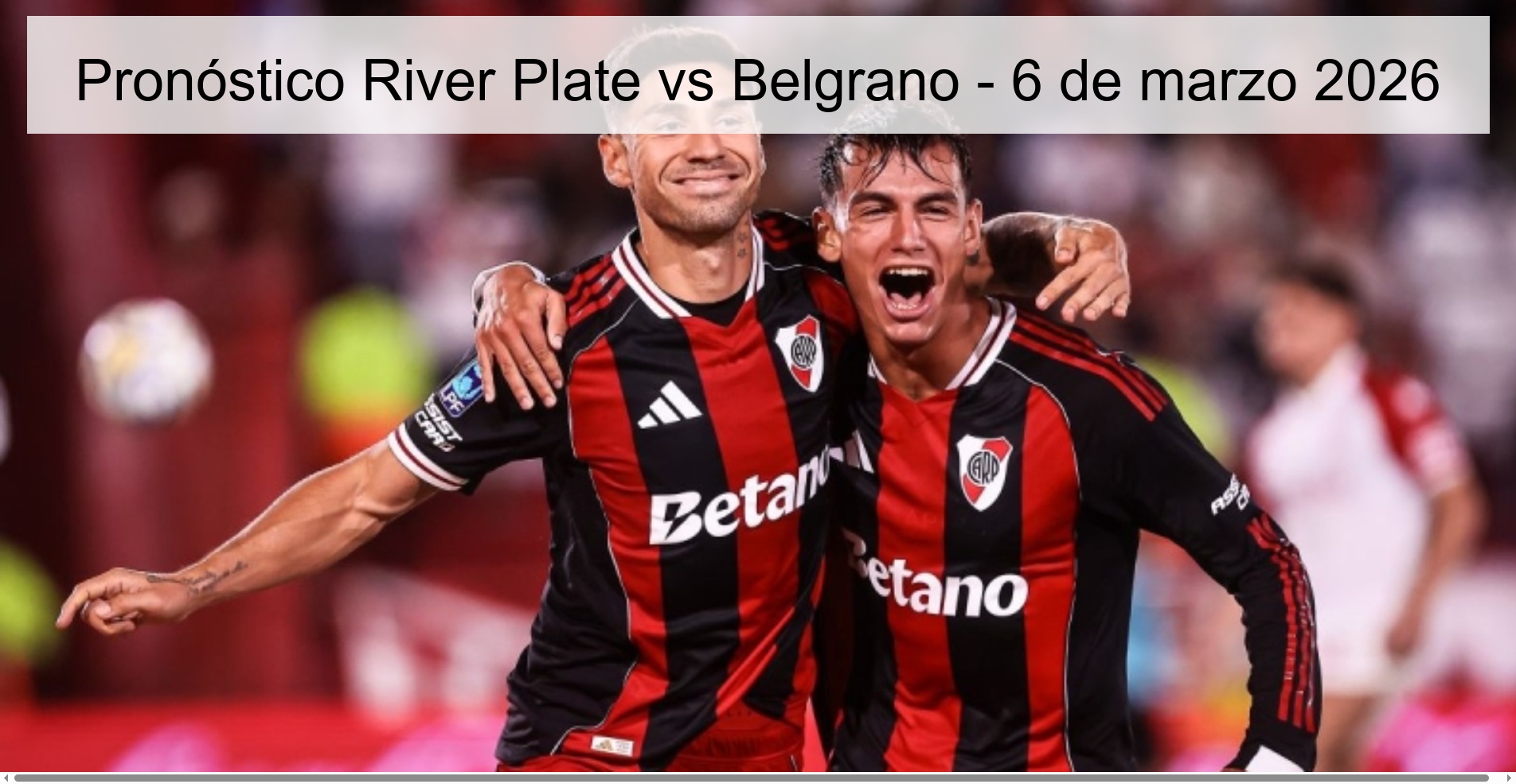 Pronóstico River Plate vs Belgrano - 6 de marzo 2026 Pronóstico River Plate vs Belgrano - 6 de marzo 2026