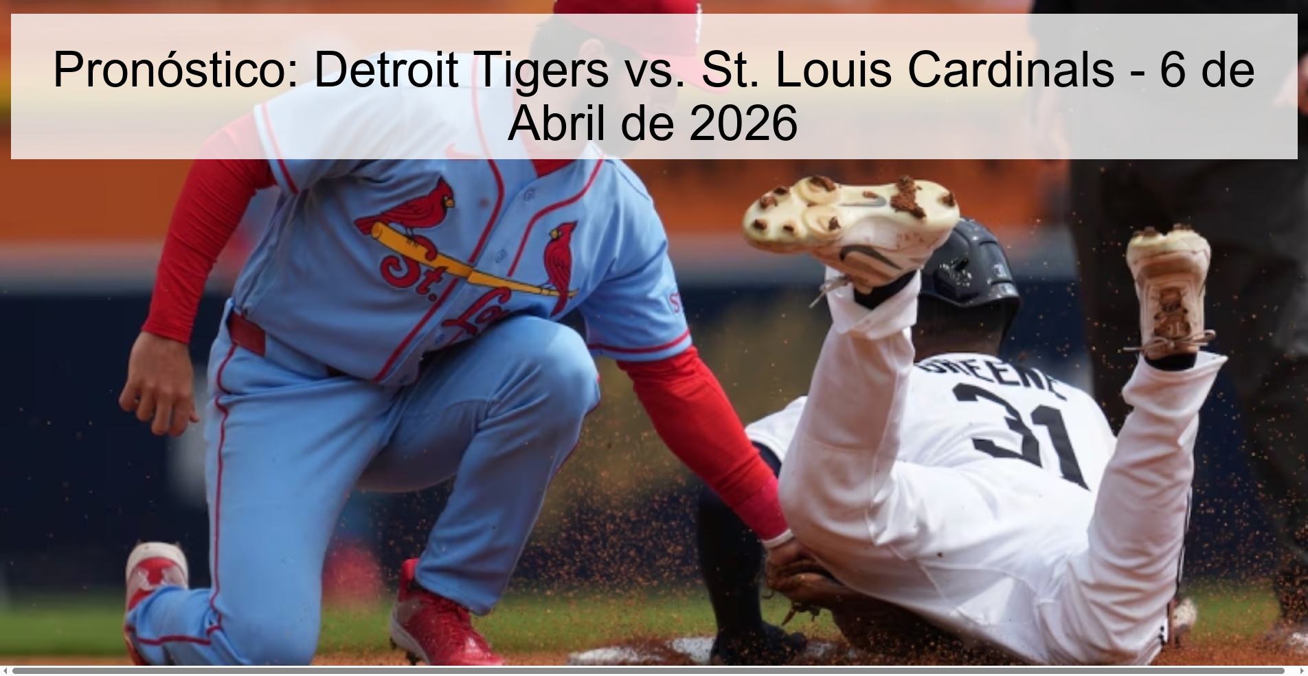 Pronóstico: Detroit Tigers vs. St. Louis Cardinals - 6 de Abril de 2026