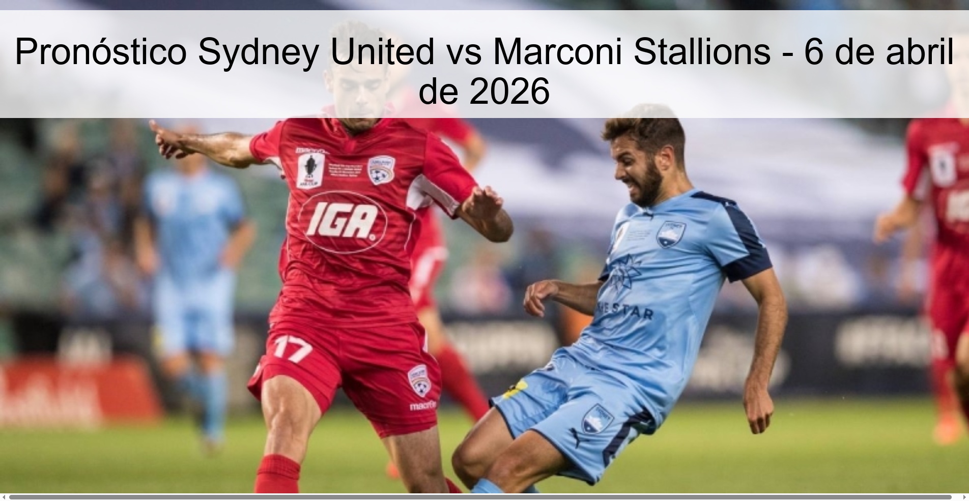 Pronóstico Sydney United vs Marconi Stallions - 6 de abril de 2026