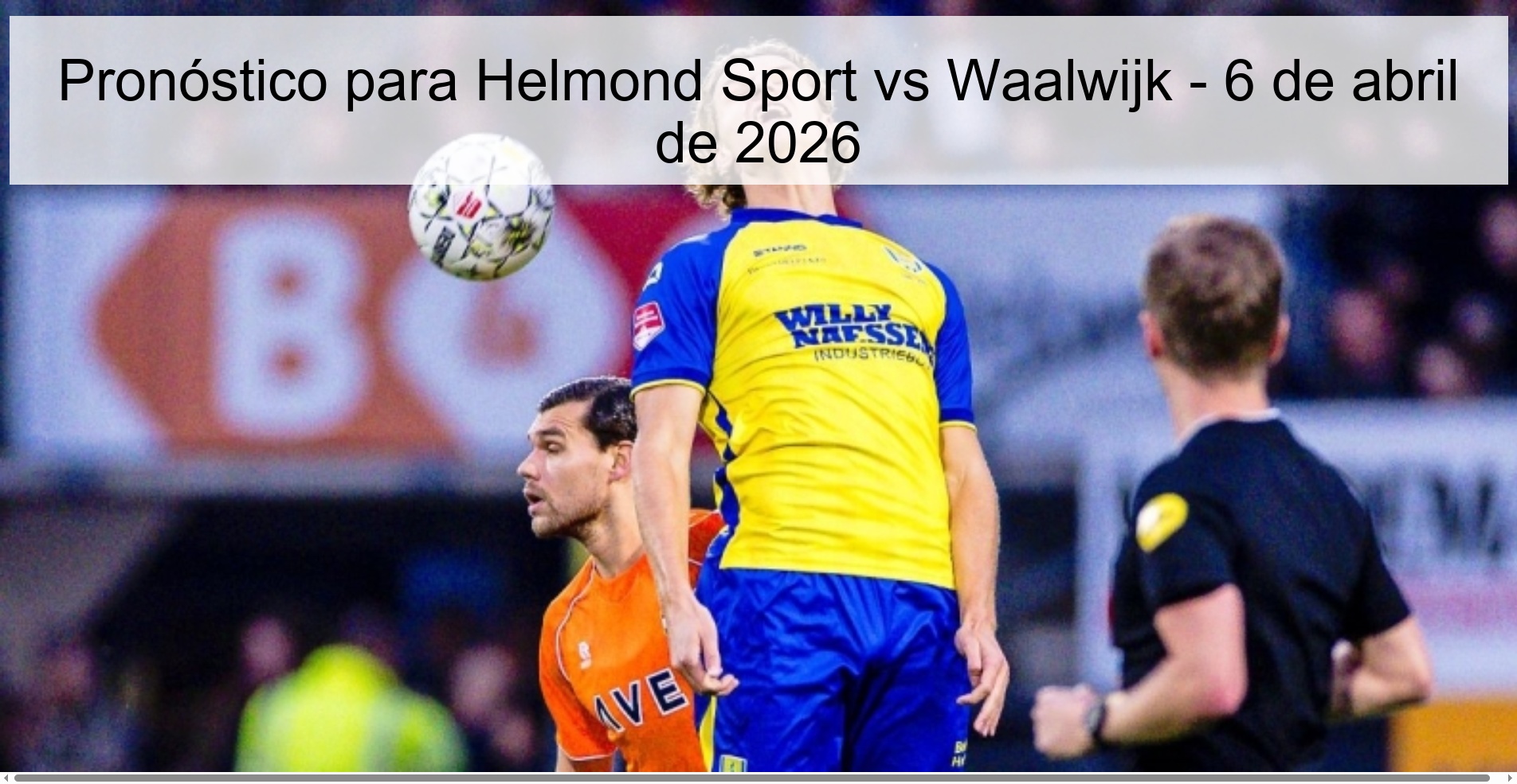 Pronóstico para Helmond Sport vs Waalwijk - 6 de abril de 2026
