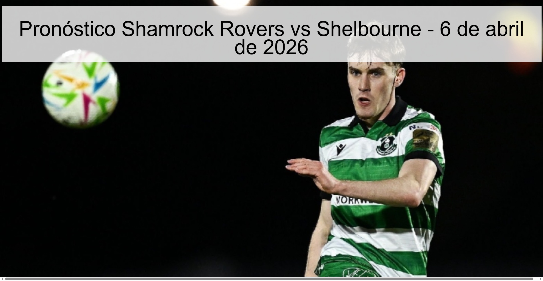 Pronóstico Shamrock Rovers vs Shelbourne - 6 de abril de 2026