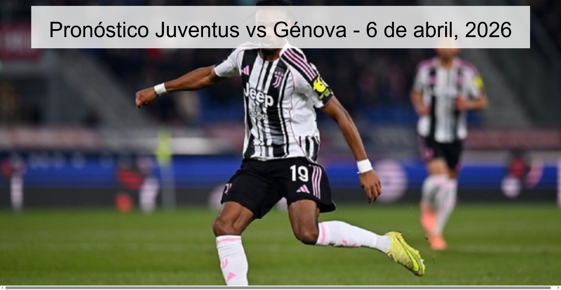 Pronóstico Juventus vs Génova - 6 de abril, 2026 Pronóstico Juventus vs Génova - 6 de abril, 2026
