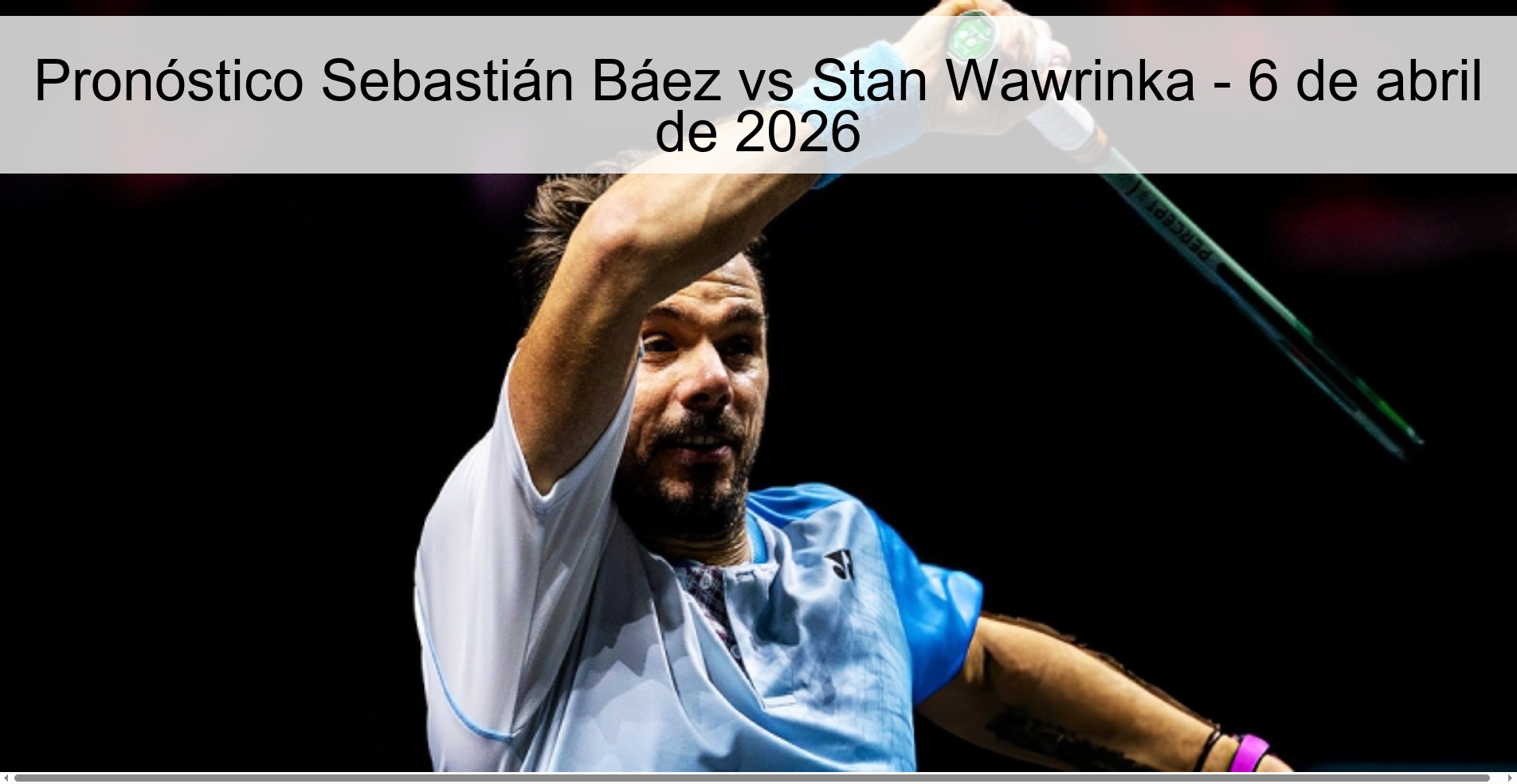 Pronóstico Sebastián Báez vs Stan Wawrinka - 6 de abril de 2026