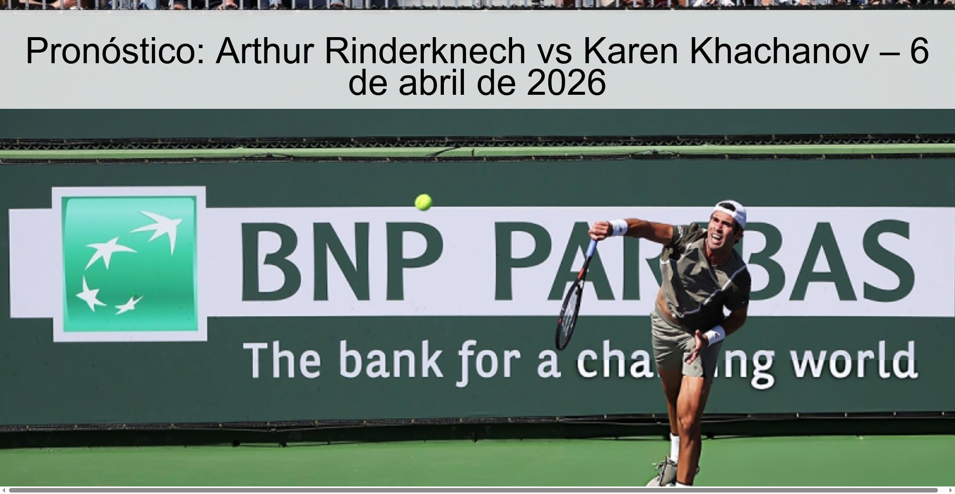 Pronóstico: Arthur Rinderknech vs Karen Khachanov – 6 de abril de 2026 Pronóstico: Arthur Rinderknech vs Karen Khachanov – 6 de abril de 2026