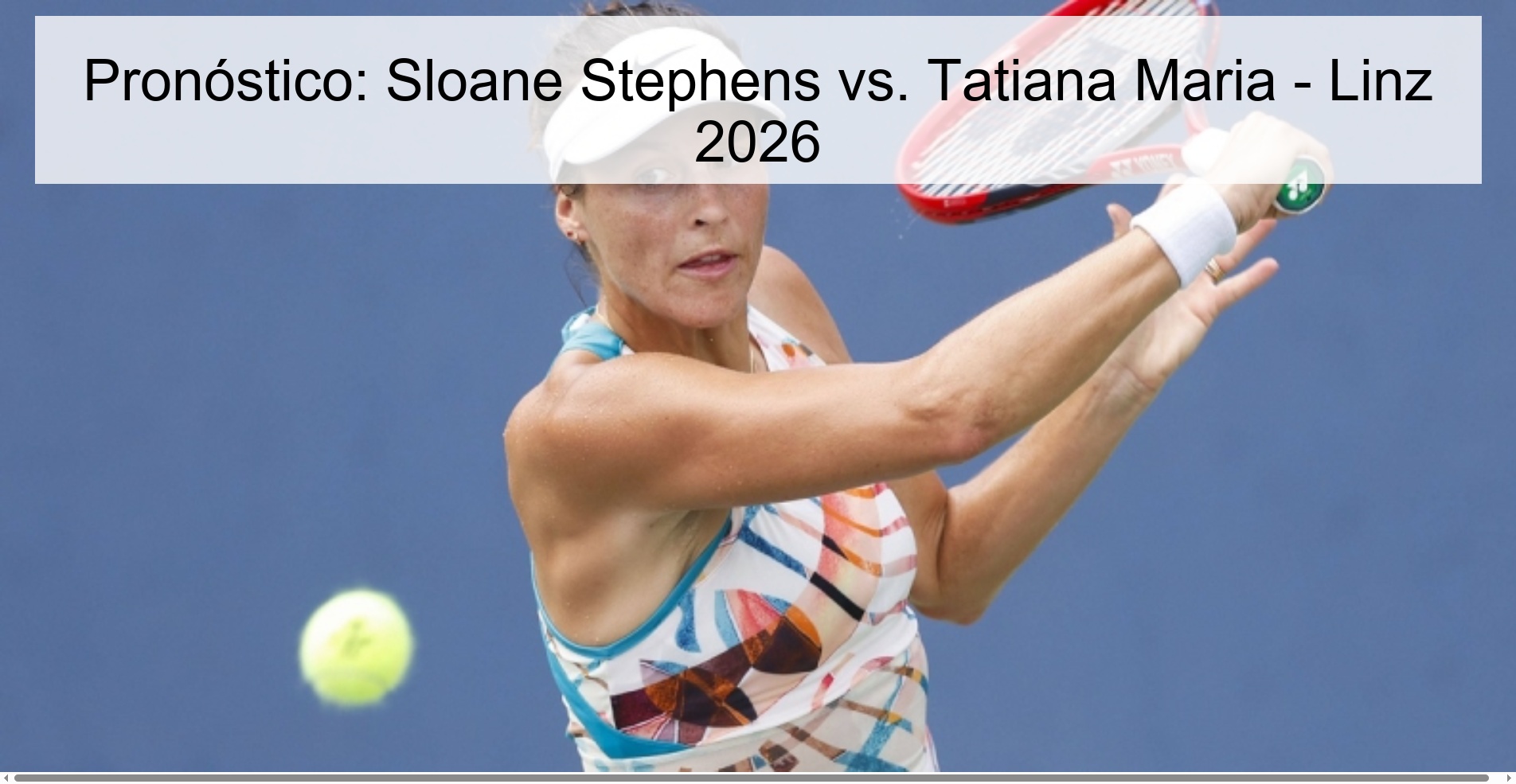 Pronóstico: Sloane Stephens vs. Tatiana Maria - Linz 2026